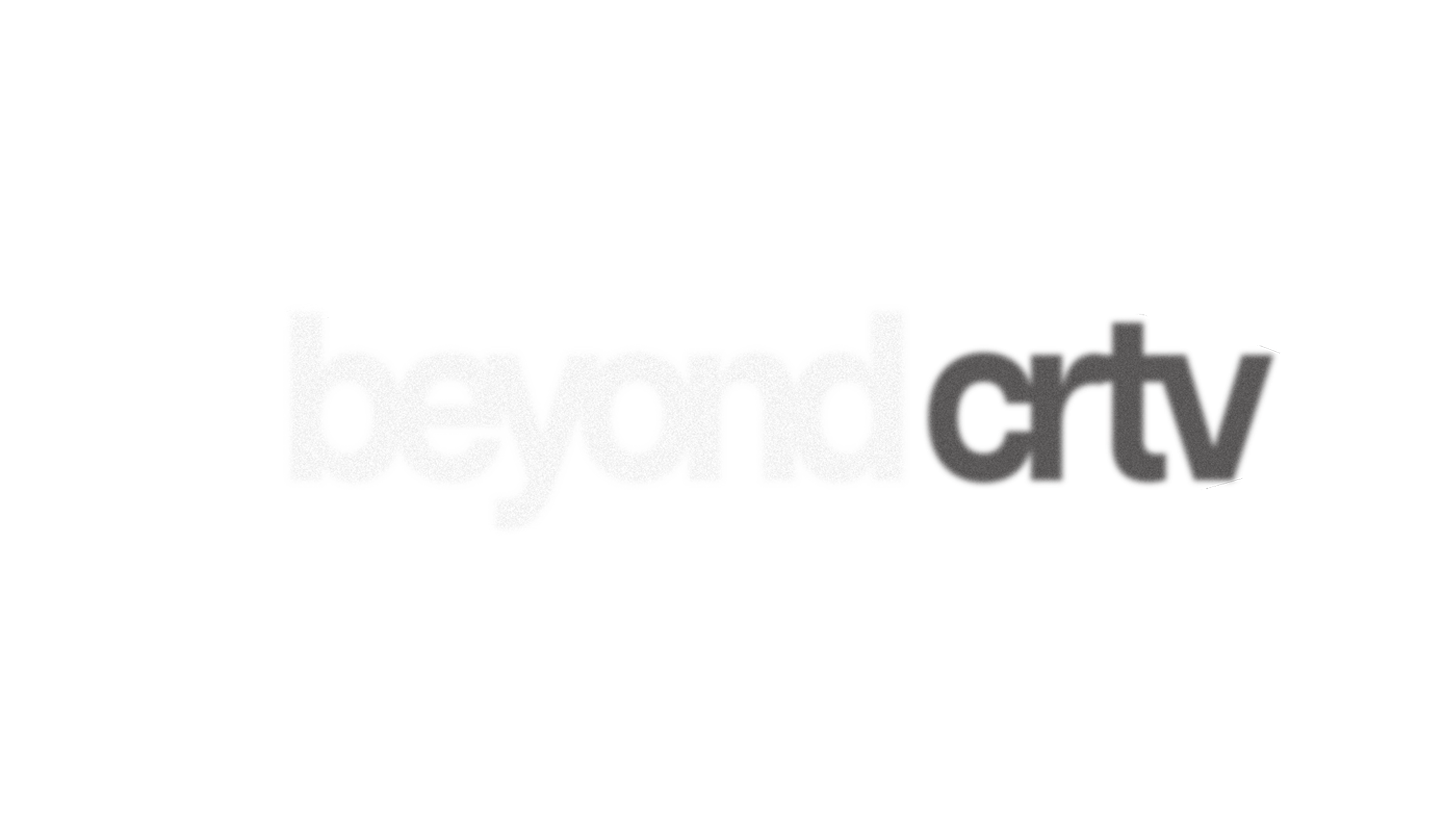 BEYOND CRTV