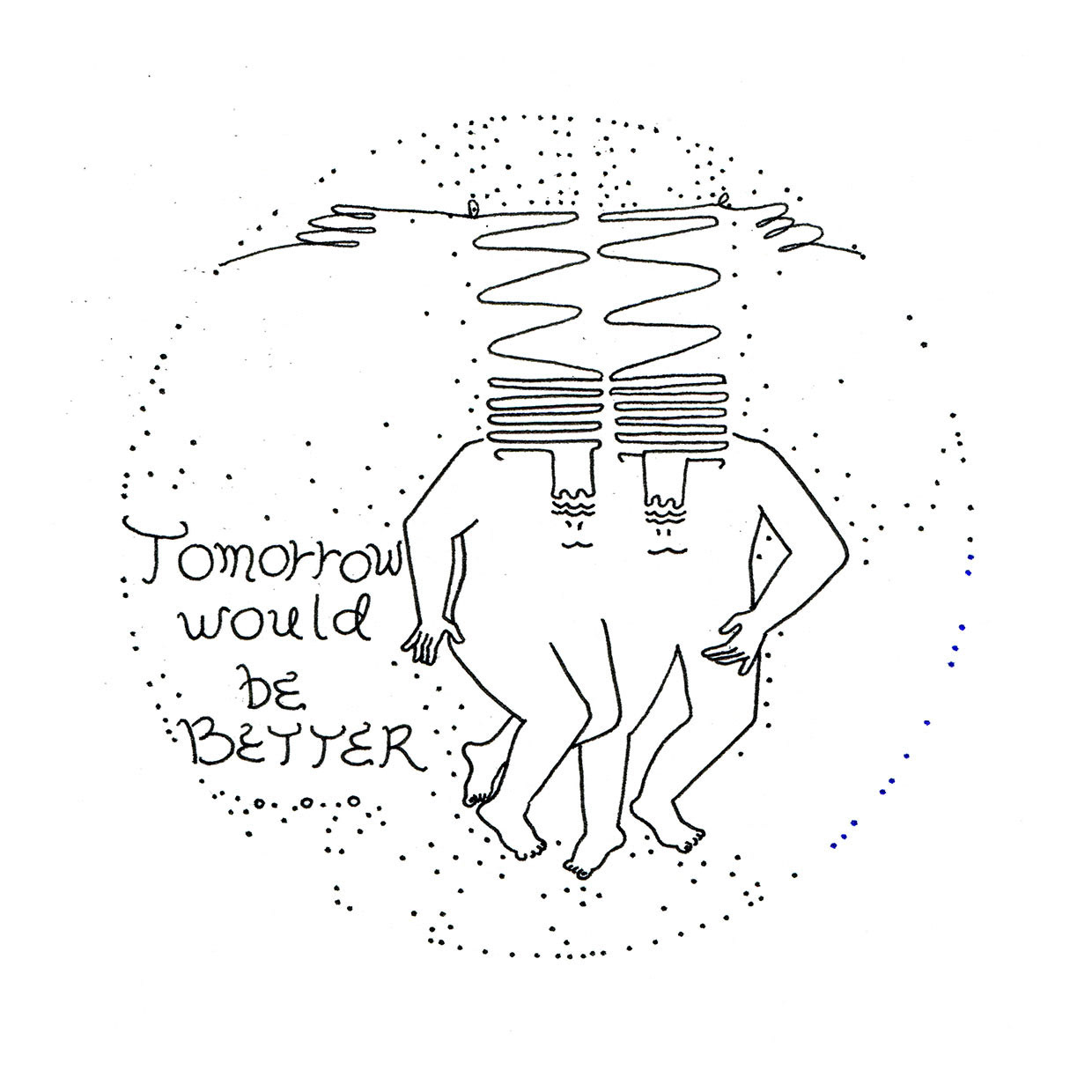 Tomorrow would be better