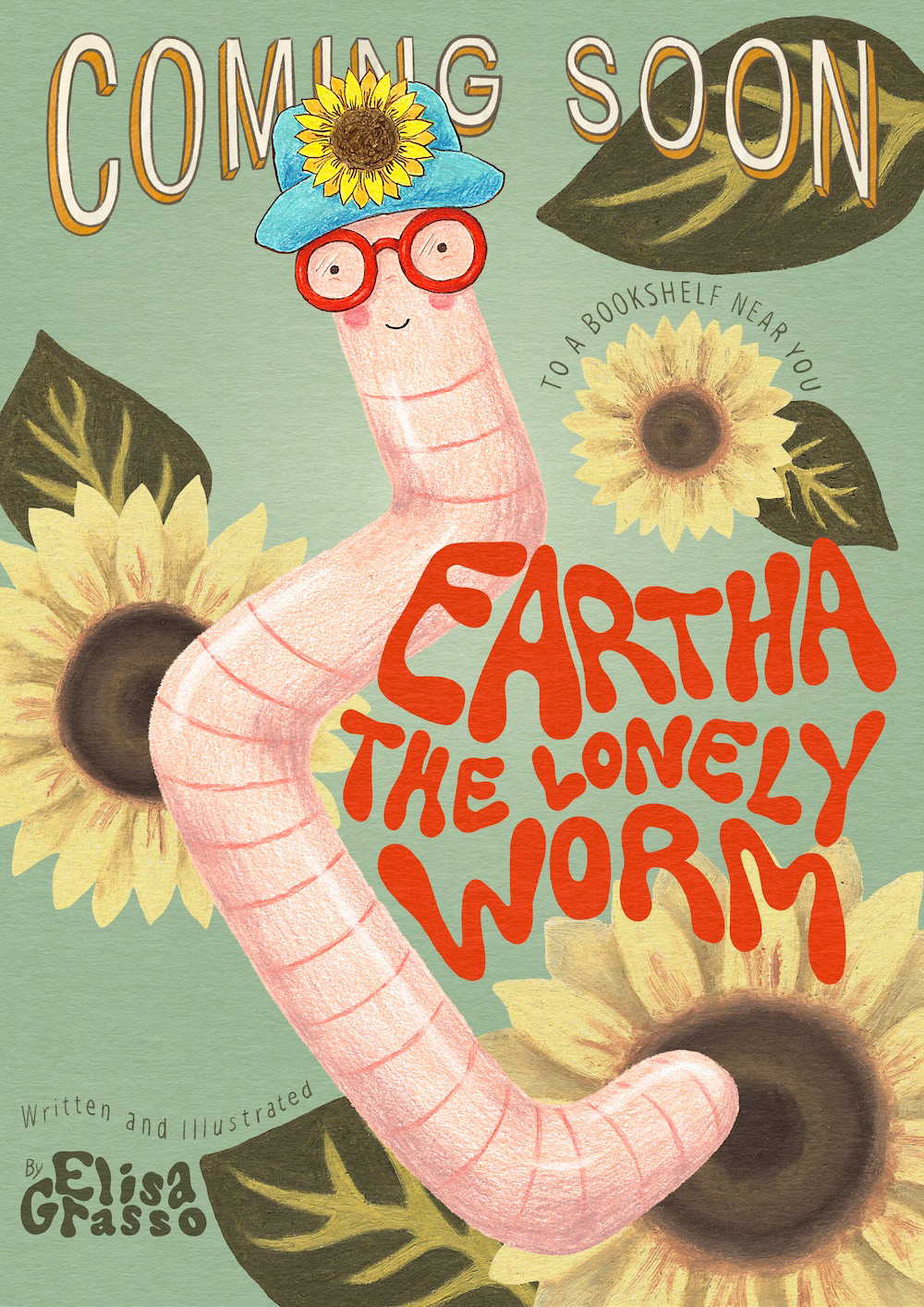 Coming soon poster of childrens picturebook called Eartha the lonely Worm. 70's retro style with sunflowers and red bubble font. Materials used, colour pencil, ink, oil pastel, procreate