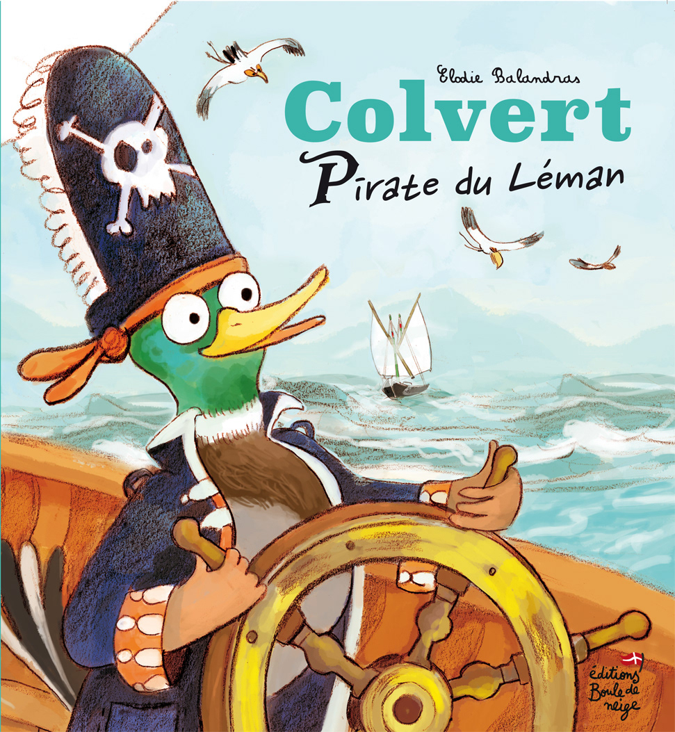 Colvert pirate du Léman : faune du Léman, trésor, humour (Boule de Neige-dès 3 ans)