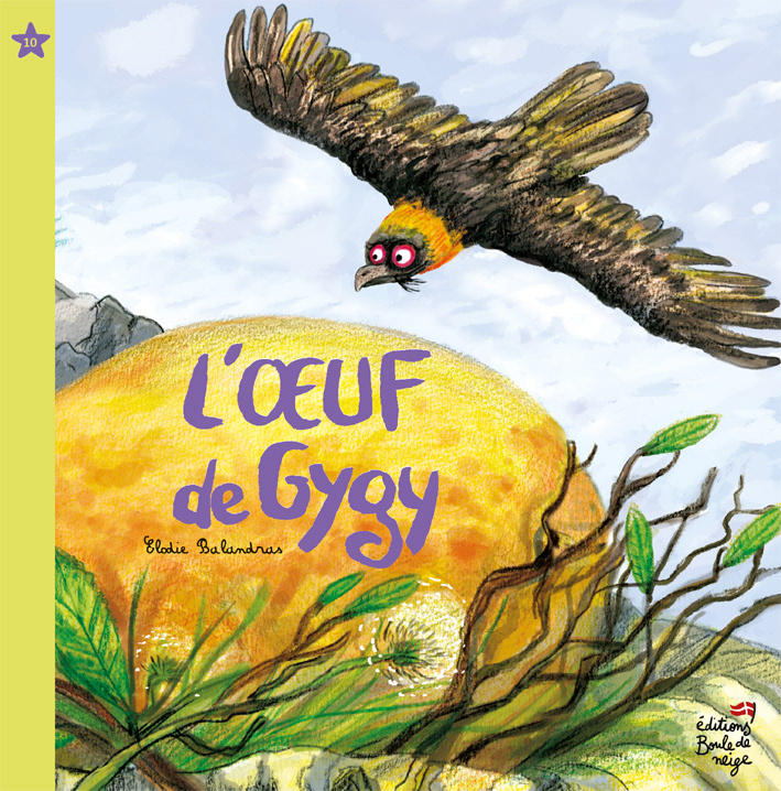 L'œuf de Gygy : gypaète, faune montagne, Pâques (Boule de Neige-dès 3 ans)