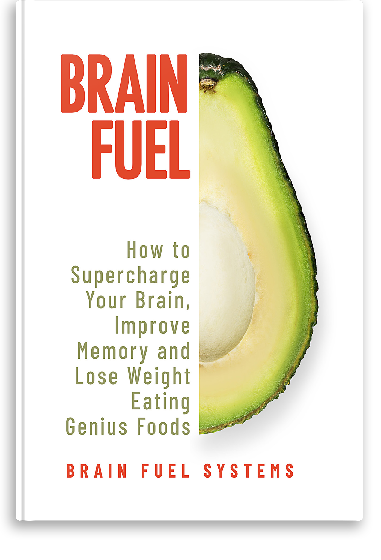  Brain Fuel: Supercharge Your Brain, Improve Memory and Lose  Weight Eating Genius Foods, Expanded 2nd Edition eBook : Systems, Brain  Fuel: Kindle Store