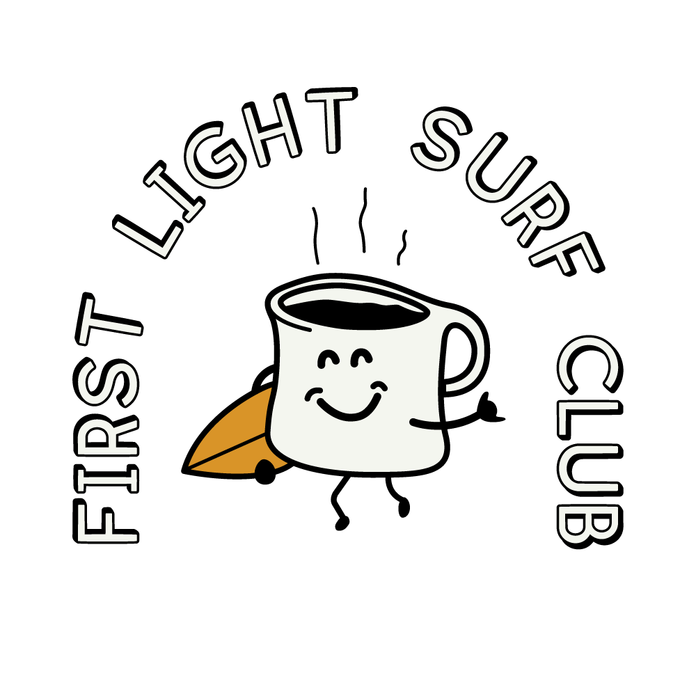 First Light Surf Club, Dawn Patrol, Sunrise, surf, surfing, surfer, coffee, work