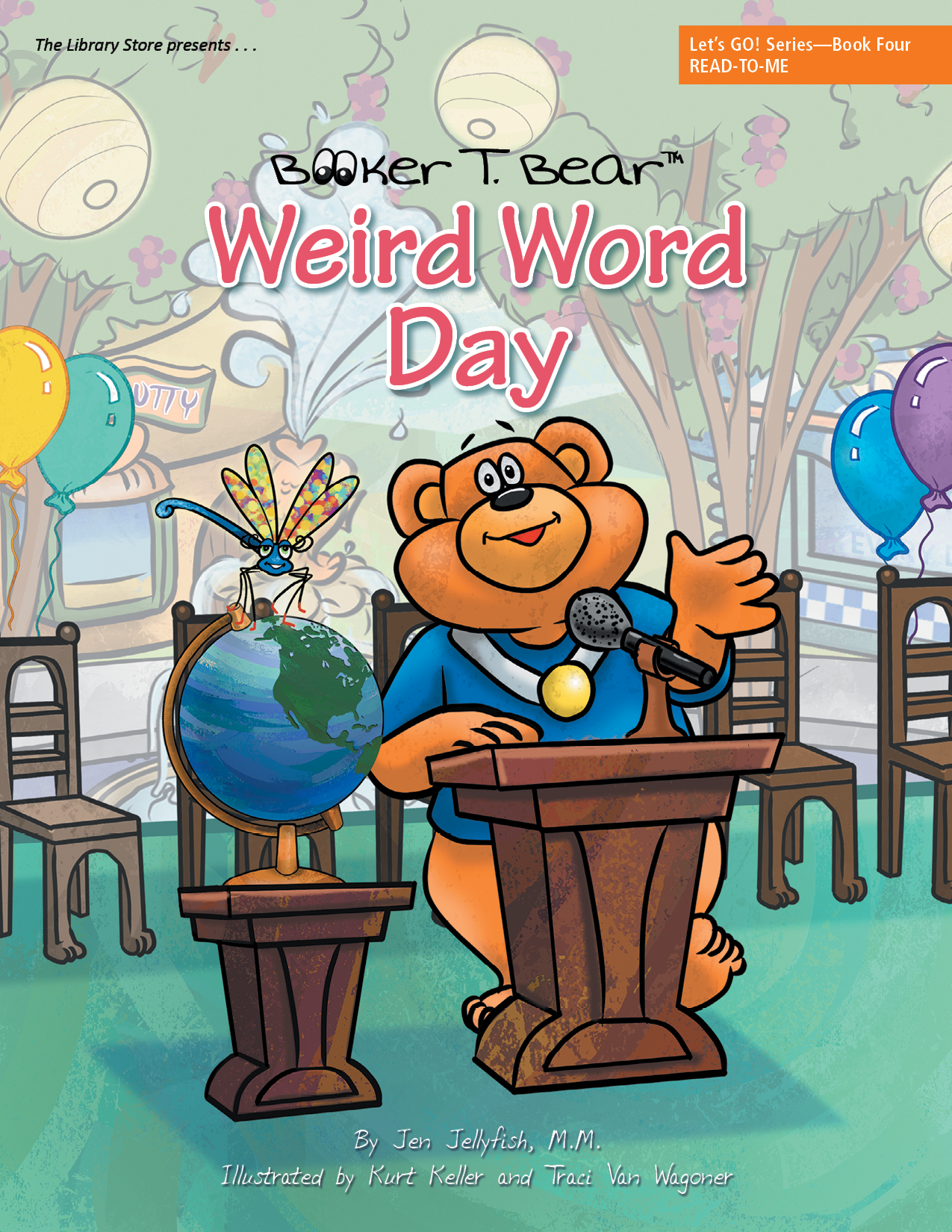 Booker T. Bear Weird Word Day, written by Jen Jellyfish, M.M., illustrated by Kurt Keller and Traci Van Wagoner at Imagine That! Design