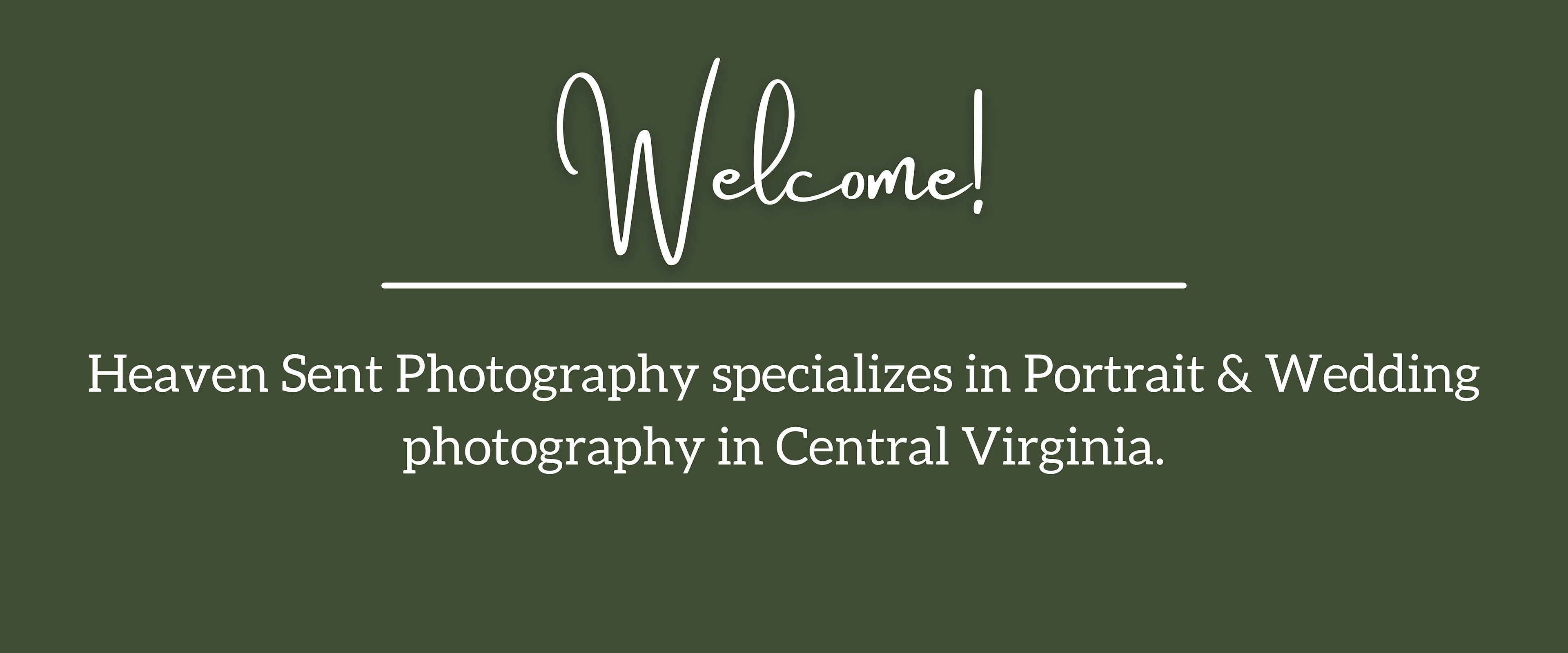 Welcome! Heaven Sent Photography specializes in Portrait & Wedding photography in Central Virginia.