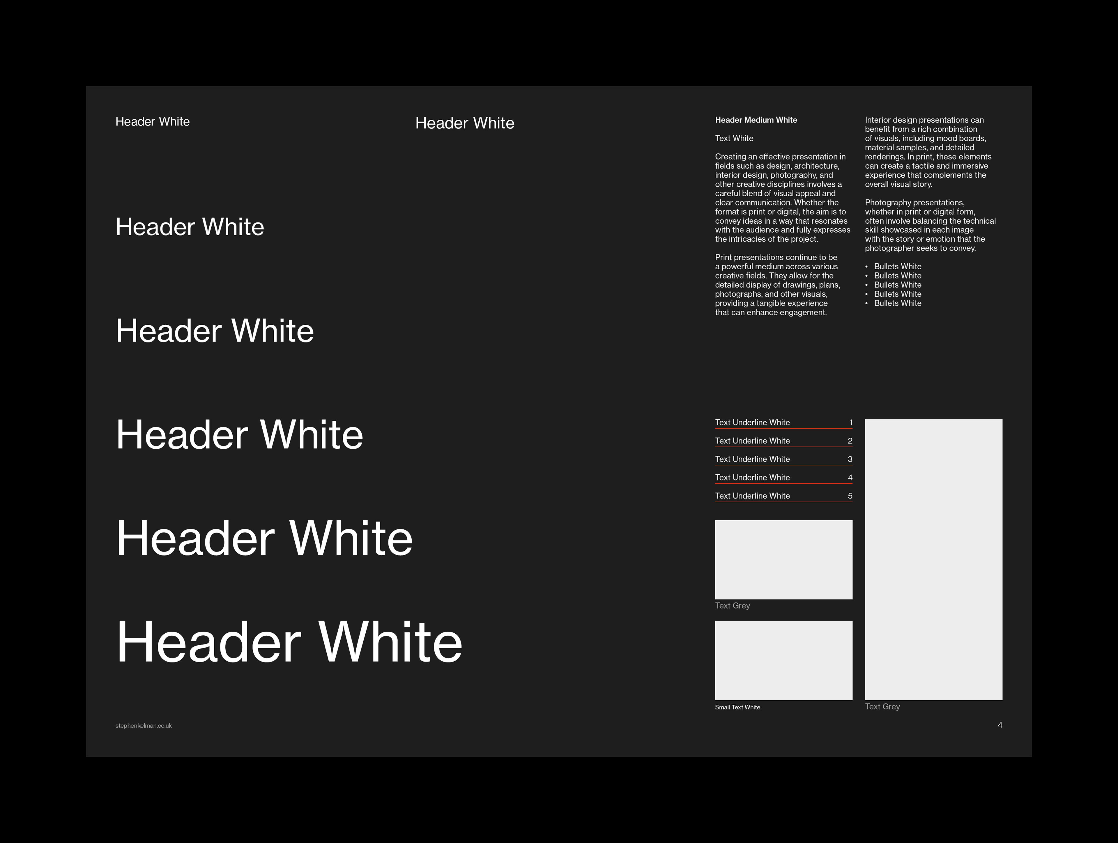 A dark-themed page displaying various font styles and sizes. On the left, “Header White” is shown in five different sizes, from the smallest to the largest. The right side displays “Header Medium White” and “Text White” in various layouts, including descriptive text explaining the design context for print presentations, with a particular focus on photography and the importance of visual elements in conveying meaning. Beneath the header text, various text examples such as “Text Underline White” and “Text Grey” are listed, with visual elements such as bullets and small text blocks. The page emphasizes a clean, professional layout ideal for typography and presentation designs.