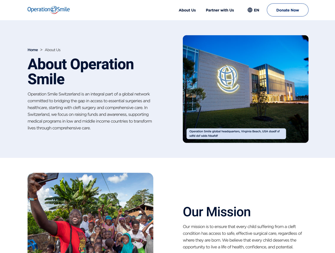 In the About page, we highlighted the impact the Organization has all over the world in providing comprehensive healthcare to cleft patients.