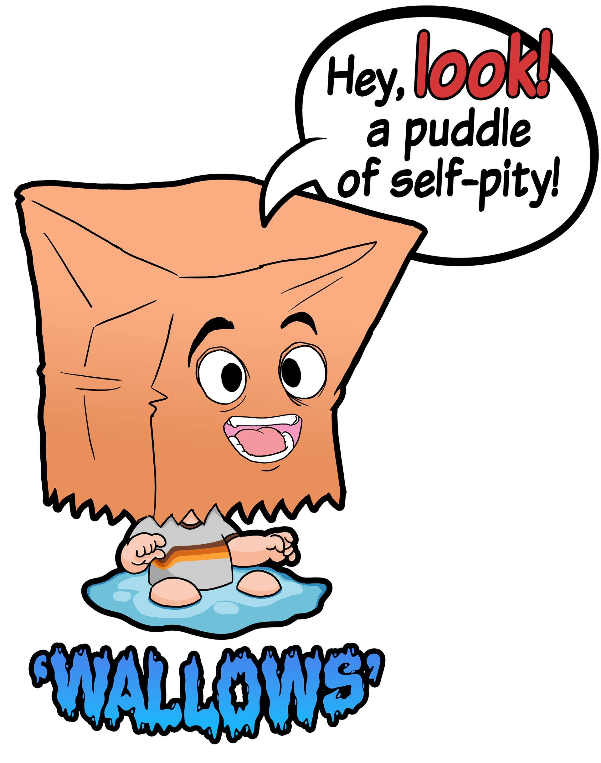 Self-Pity Puddle!