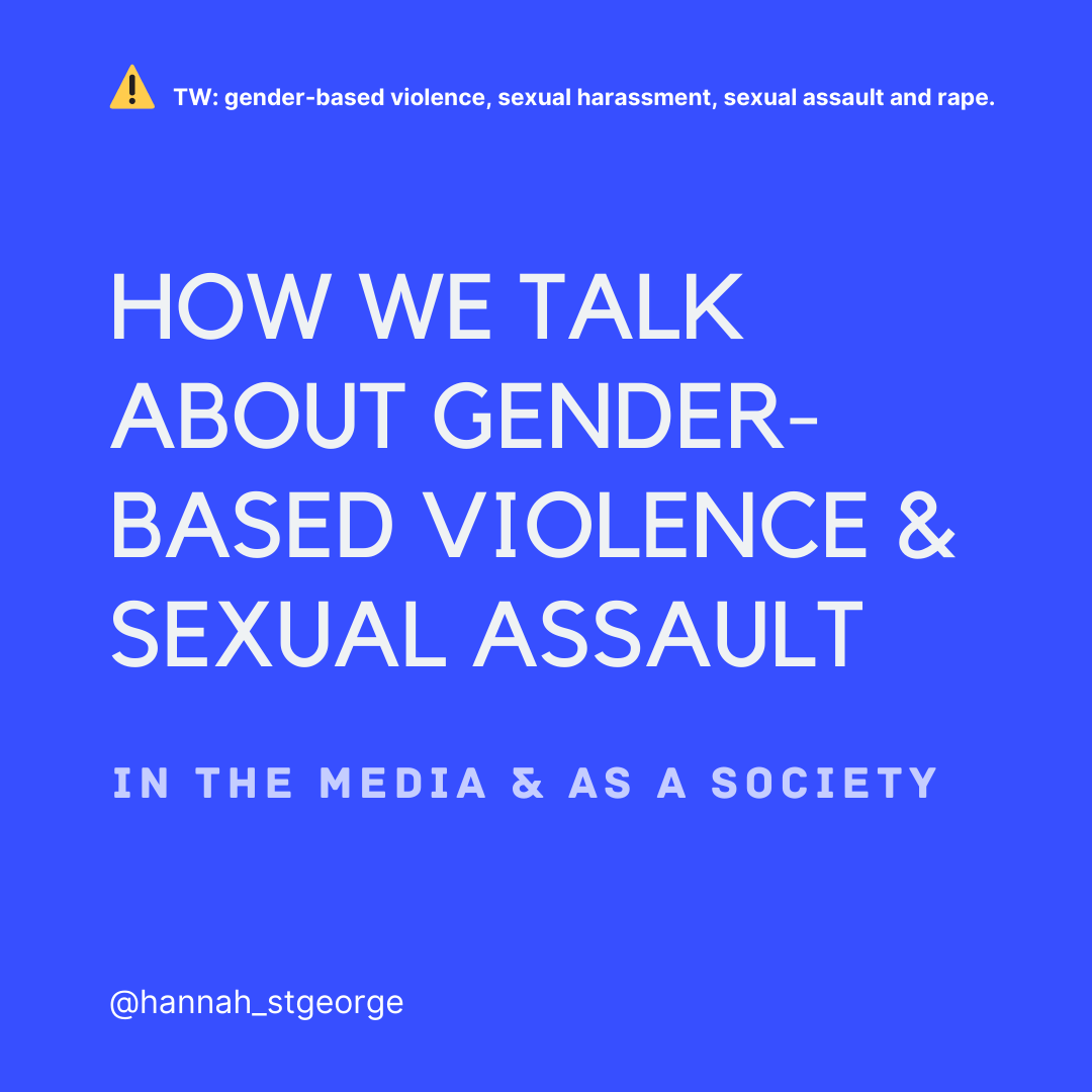 Instagram Post: 'How we talk about gender-based violence and sexual assault in the media and as a society' - Created by Hannah St. George
