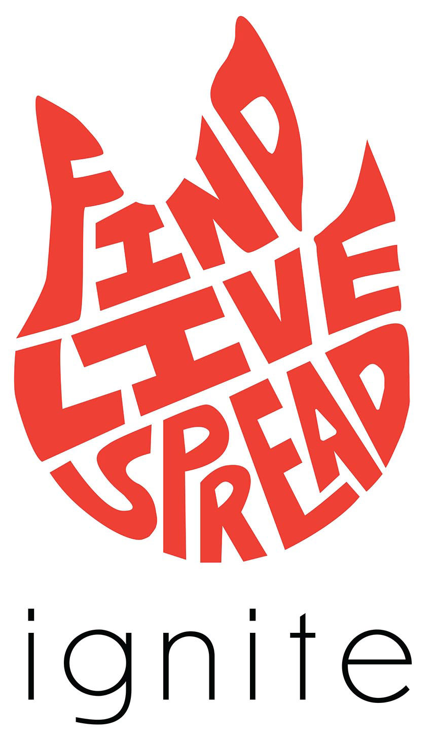 A logo that consists of the shape of a flame made of the words Find Live Spread. The words are written left to write and stacked on top of each other, with Find being on top, Live being in the imddle and Spread on the bottom. The letters are chunky and a bit warped so as to form the flame shape, but still legible. The background is white and the letters are dark orange. Under the flame is the word ignite, written in sans serif black font. There is a lot of space in between each letter.