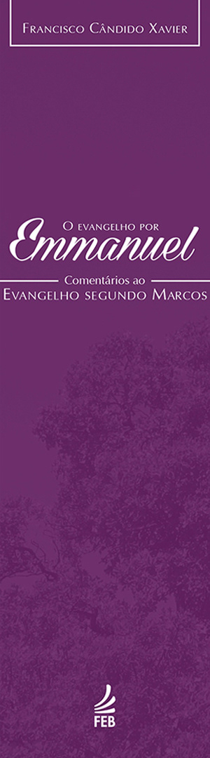 O Evangelho por Emmanuel - Marcos