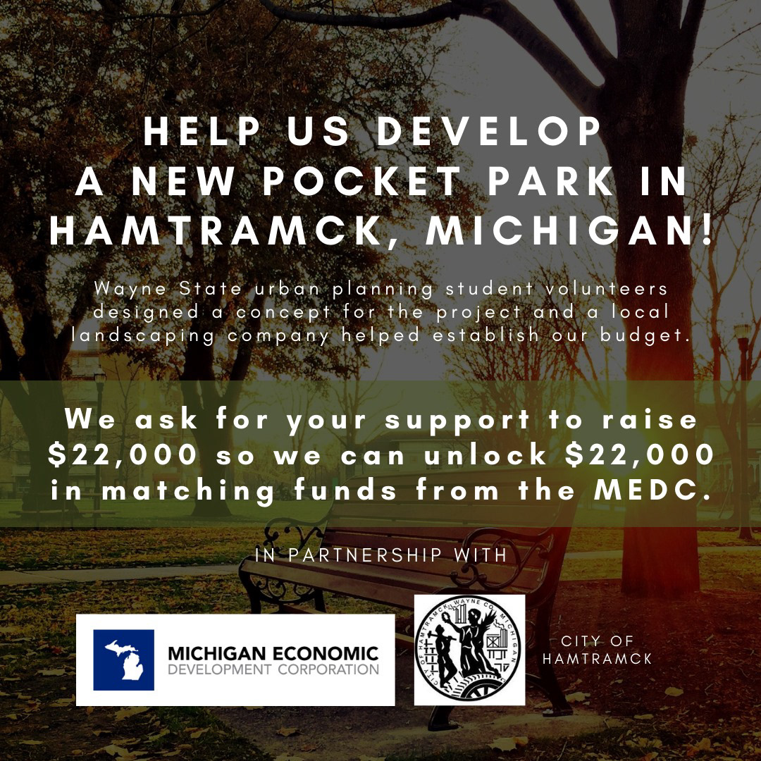 Help establish a new public pocket park in Hamtramck! Wayne Metro is taking the lead to help transform concept into reality in the physical space. Your support and MEDC matching funds will enable Wayne Metro and Hamtramck to develop Salam Peace Park in a way that achieves its full potential! DONATE until Sept. 26! To learn more about Salam Peace Park, and to donate, click the link below! http://ow.ly/3dGZ50AYPaJ