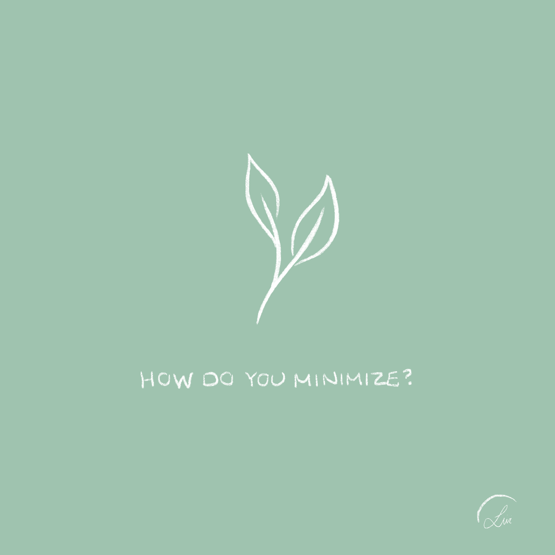 "How do you minimize?"