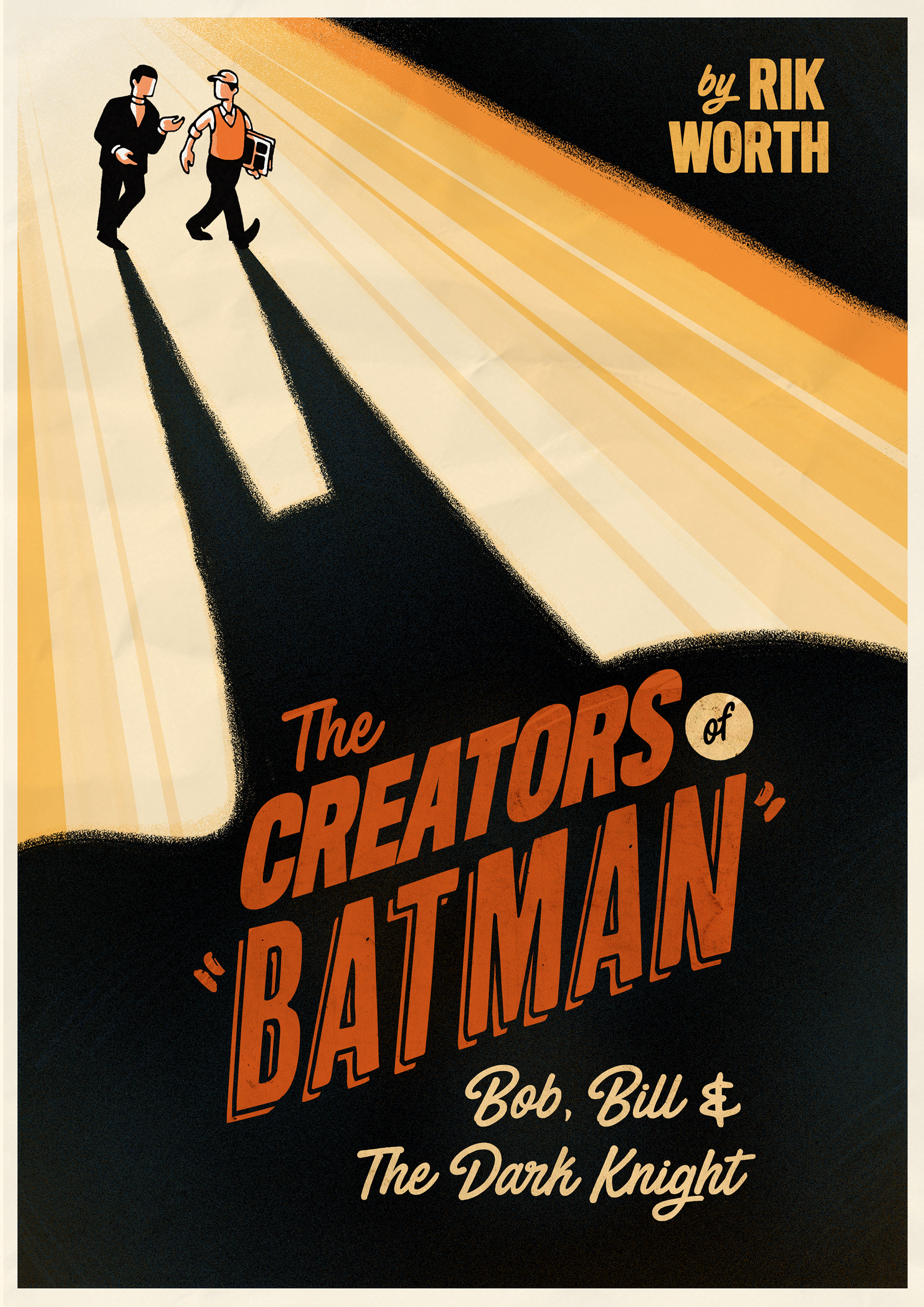 Book cover for "The Creators of Batman: Bob, Bill & The Dark Knight" by Rik Worth (White Owl, 2021)