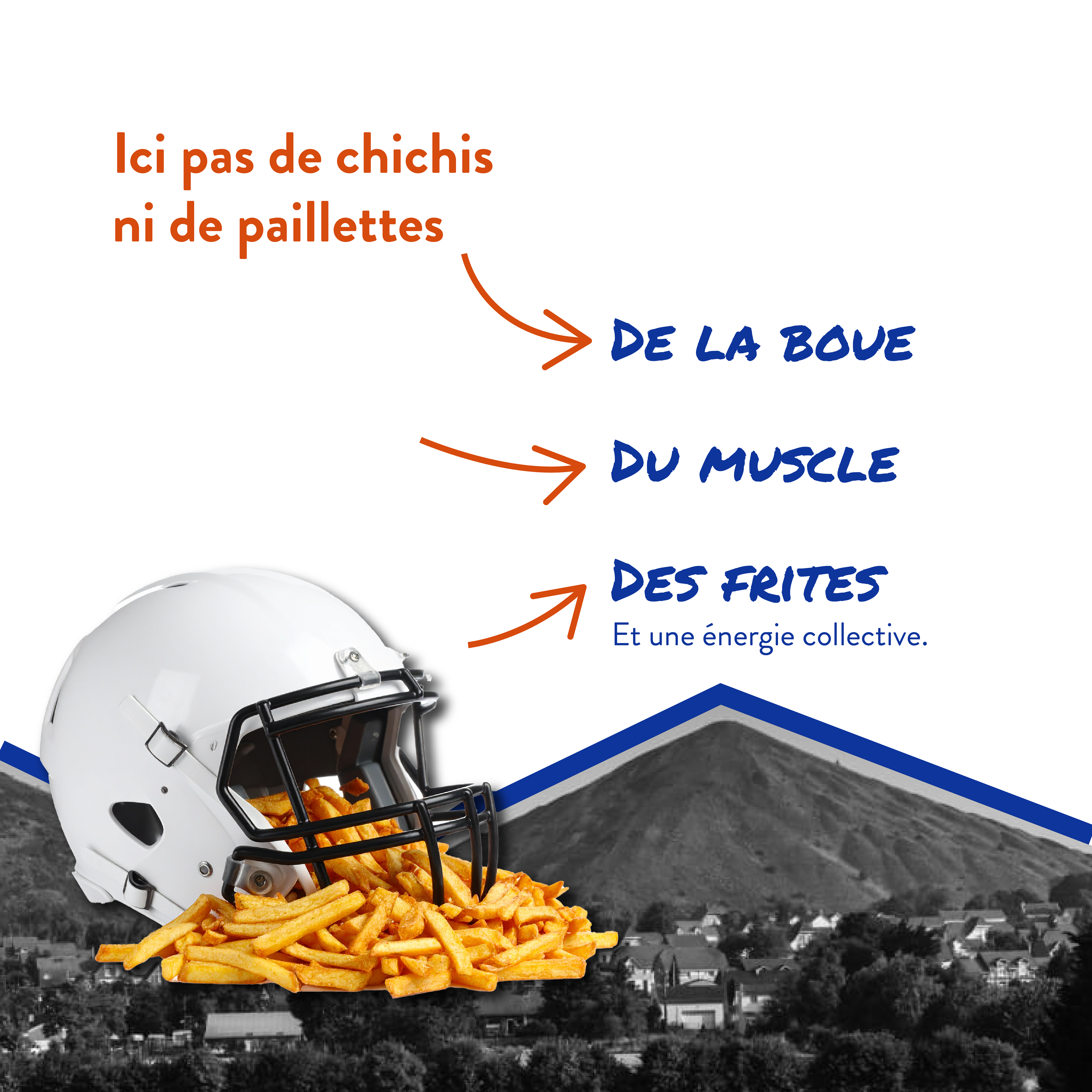De la boue, du muscle et des frites.