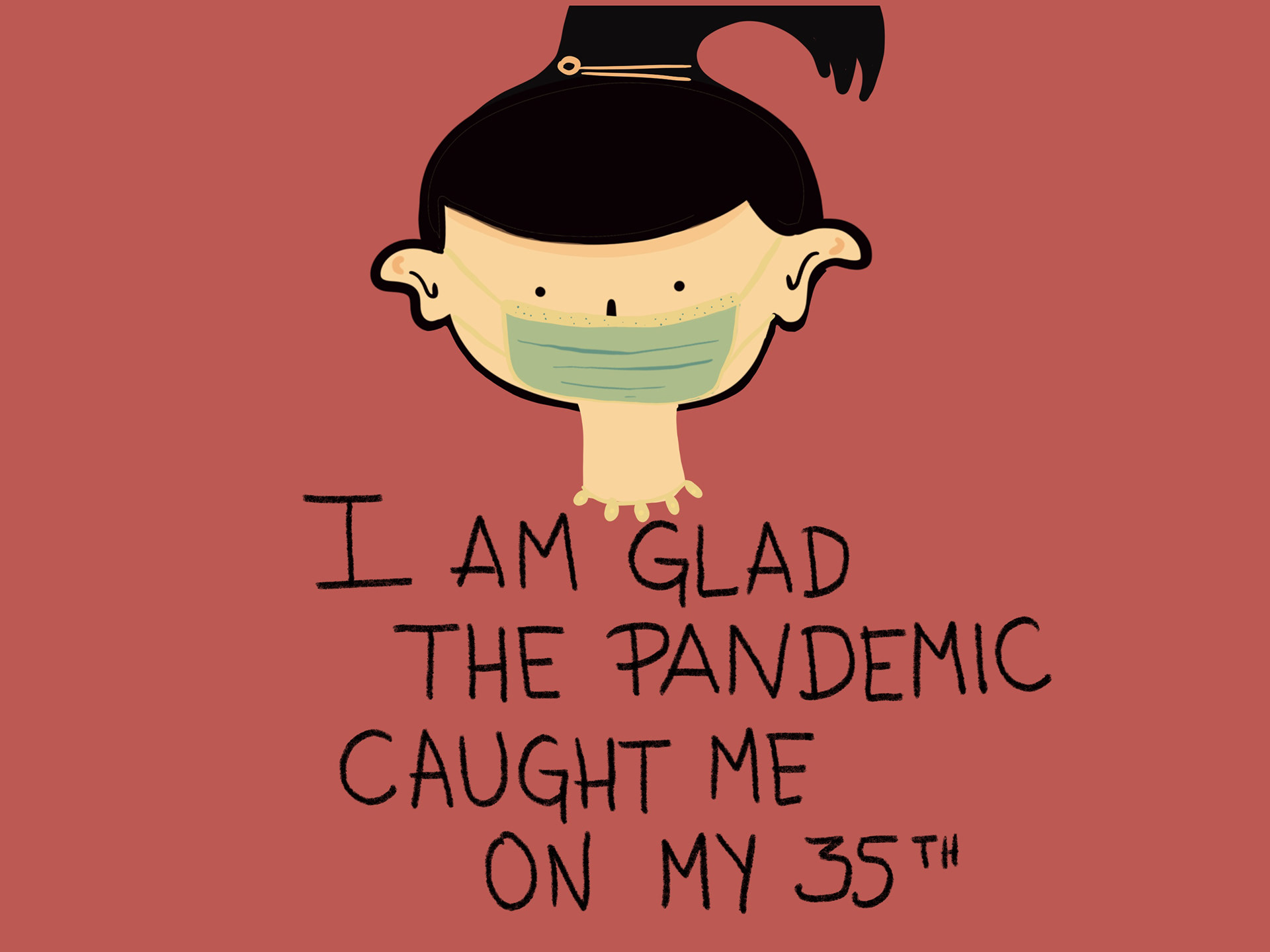 Estoy feliz que la pandemia me agarró en mis 35