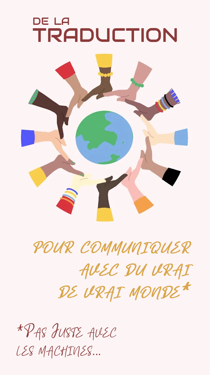 De la traduction pour communiquer avec du vrai de vrai monde, pas juste avec des machines