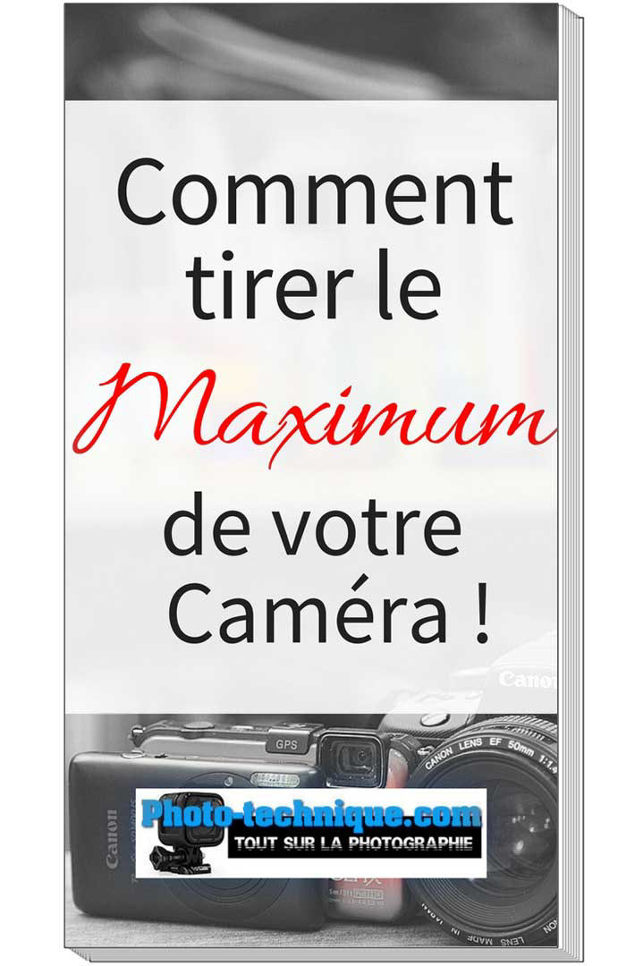 Comment tirer le maximum de votre caméra.