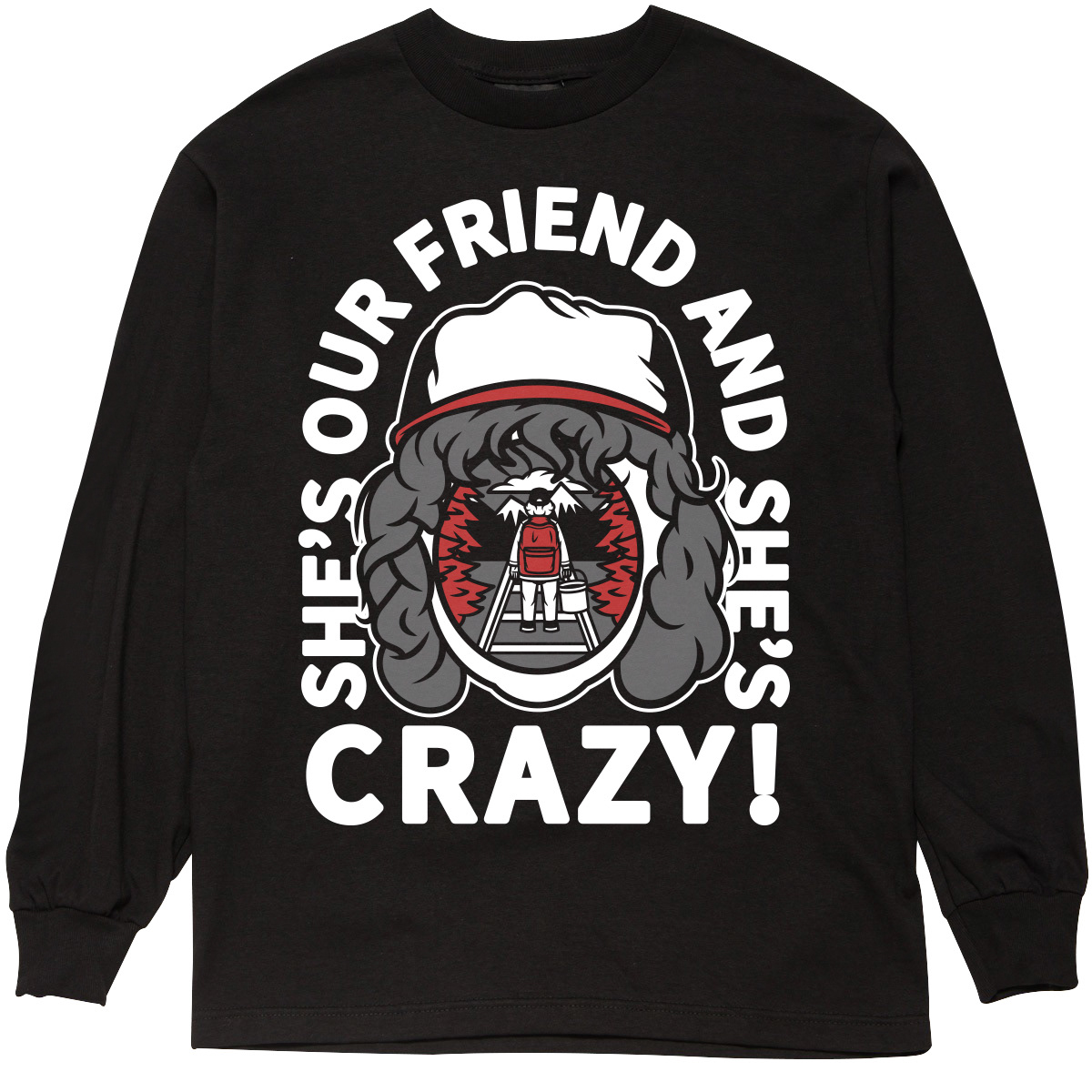 she's our friend and she's crazy shirt