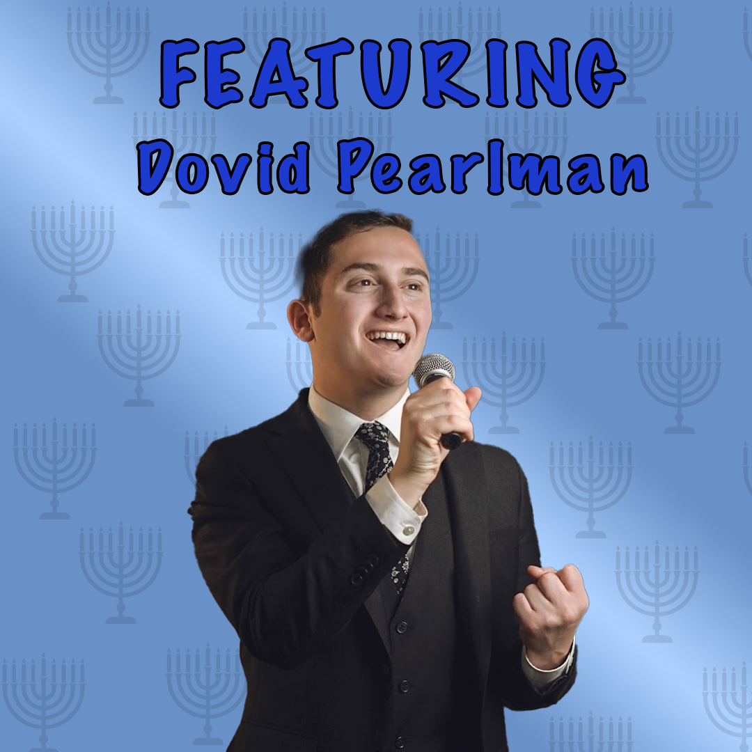 Featuring Dovid Pearlman