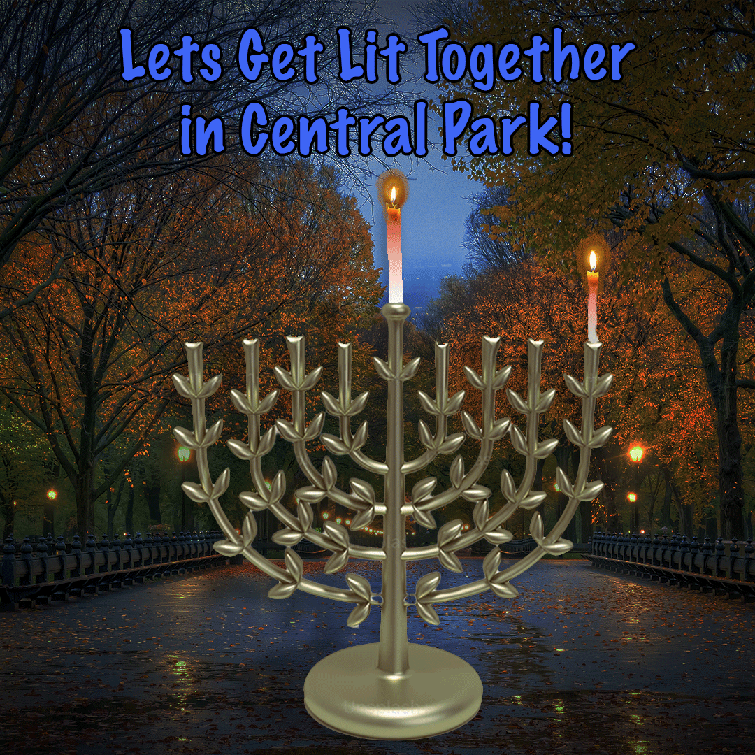 This is a menorah that says "Lets Get Lit Together in Central Park"