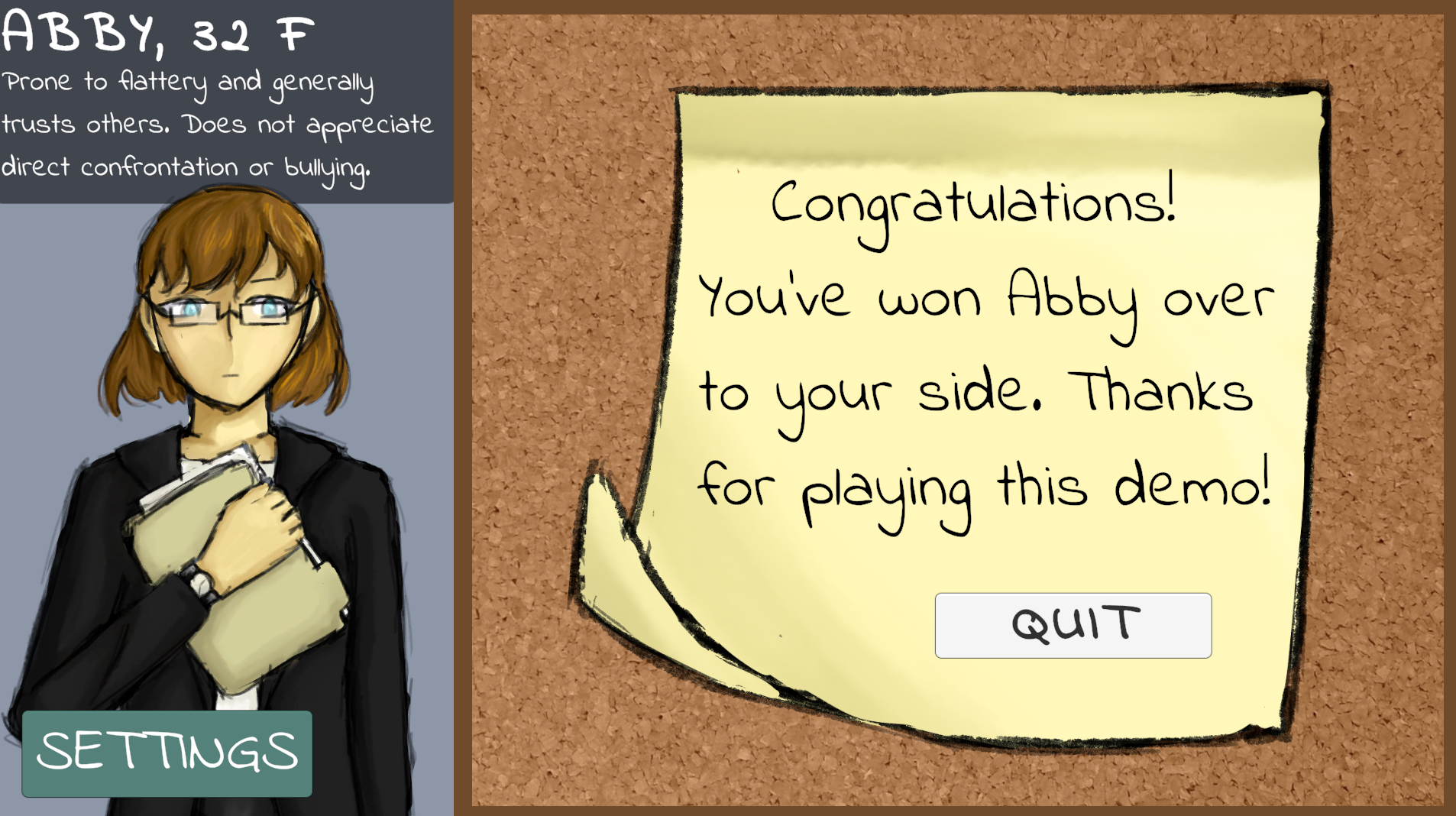 Convincing Abby to agree with you is the game's only win condition, and thus ends the demo.