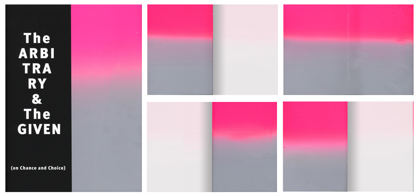 The Arbitrary & the Given, Screen printed on white paper, 24 pages + cover, edition of 50 ex, 33 x 24 cm, 2015