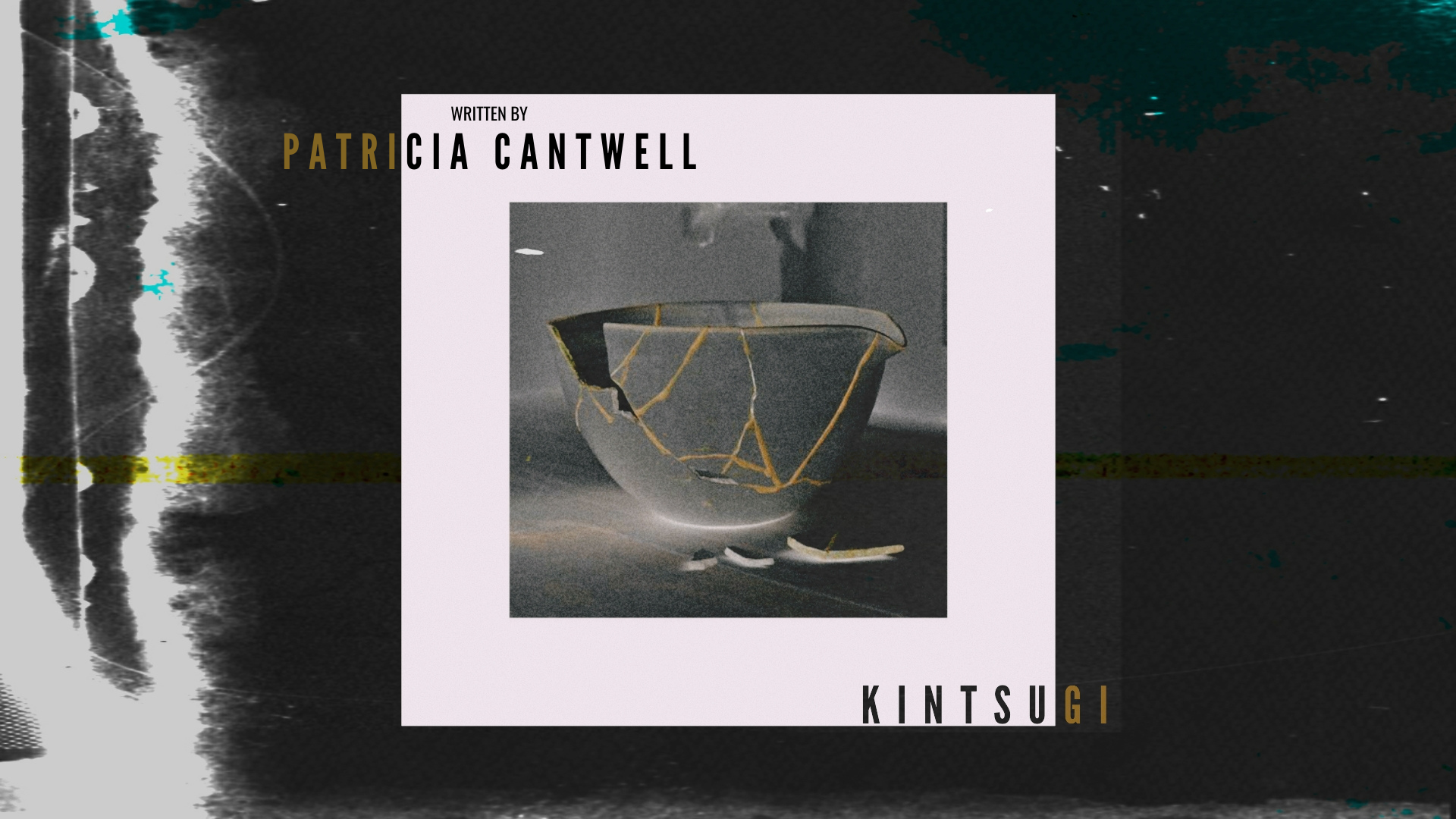 'Kintsugi' written by Patricia Cantwell