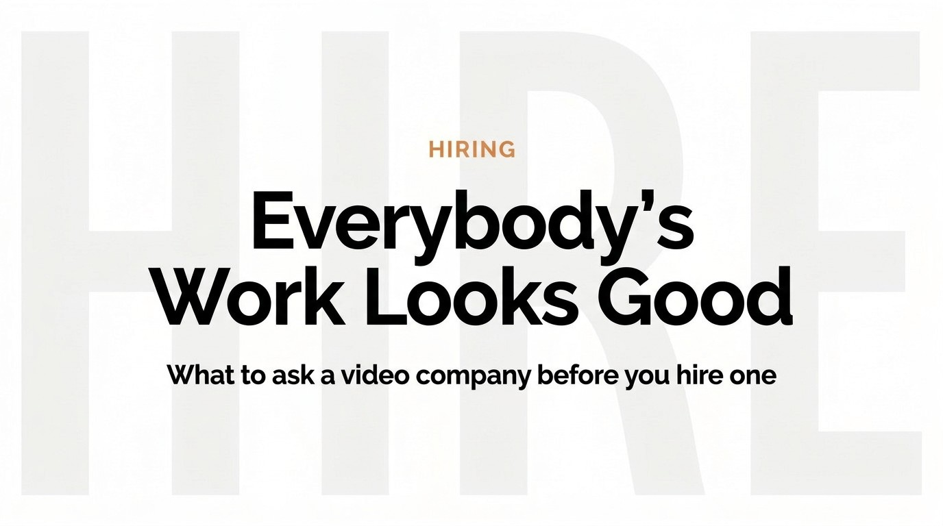 Graphic reading Everybody's work looks good, on how to choose a video production company