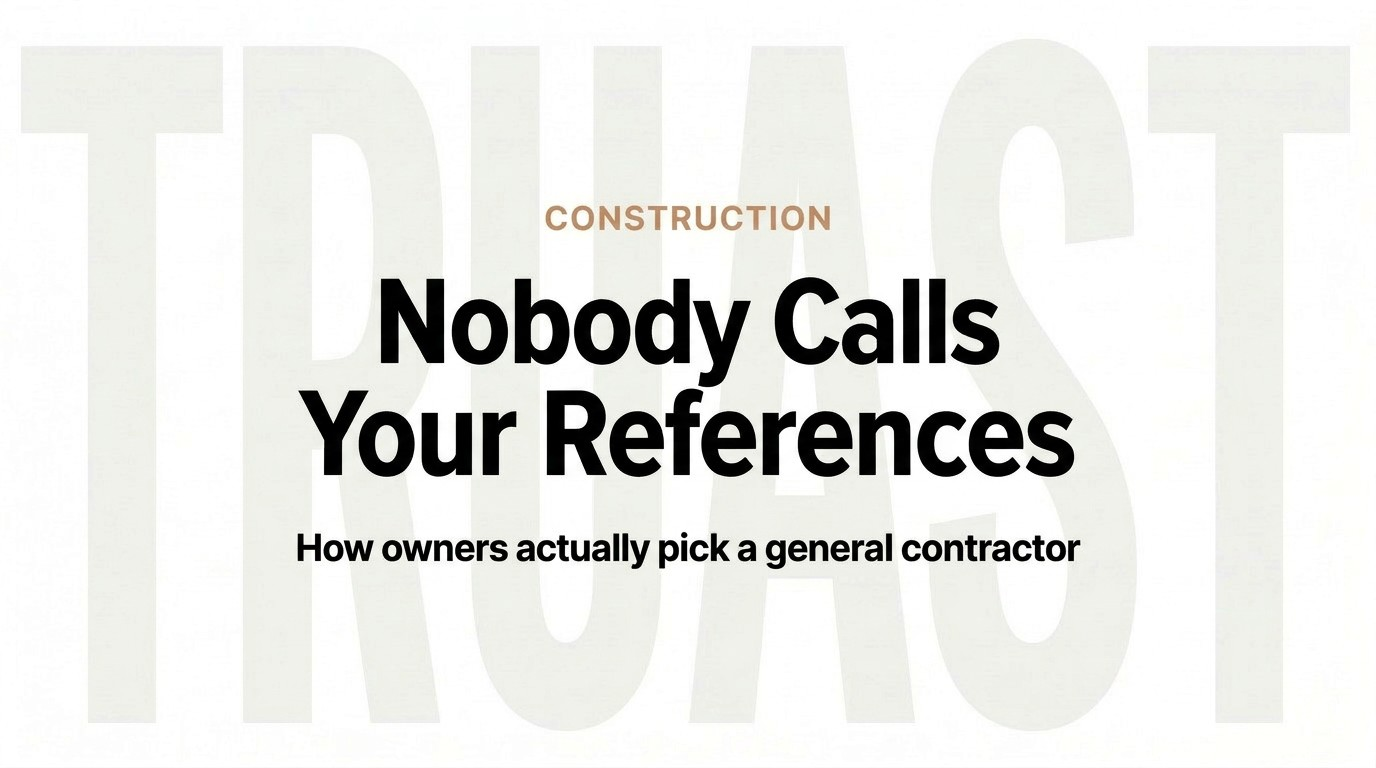 Graphic reading Nobody calls your references, on how owners actually pick a general contractor