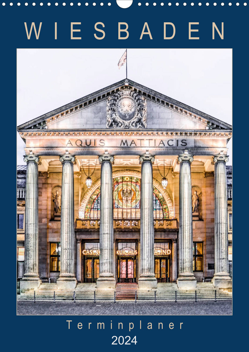Kalender 2024 - Wiesbaden - Ehemalige Kaiserstadt und Landeshauptstadt Hessens