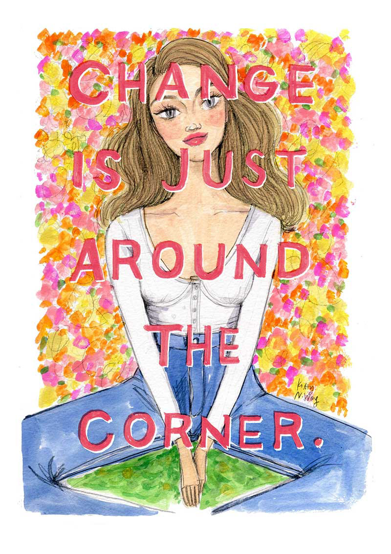 Illustration of a girl in white shirt and blue jeans on a background of yellow and pink flowers that says "Change is Just Around the Corner"