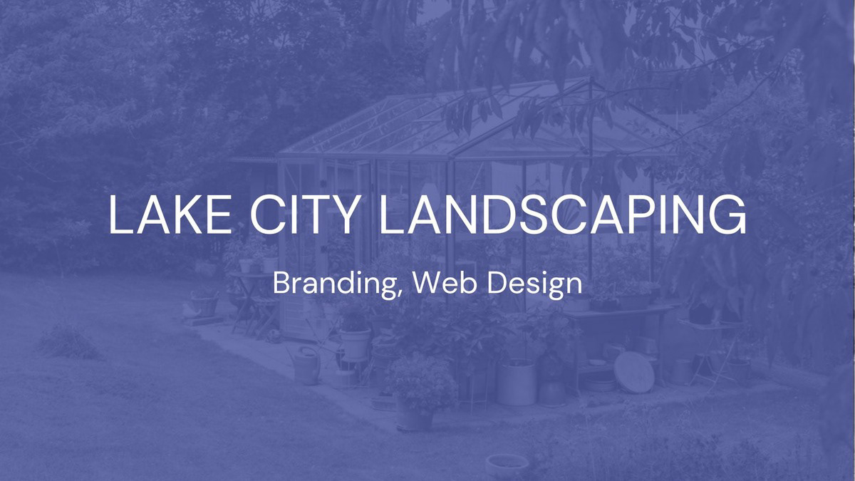 The text, "Lake City Landscaping: Branding, Web Design" over an image of a greenhouse with a purple overlay