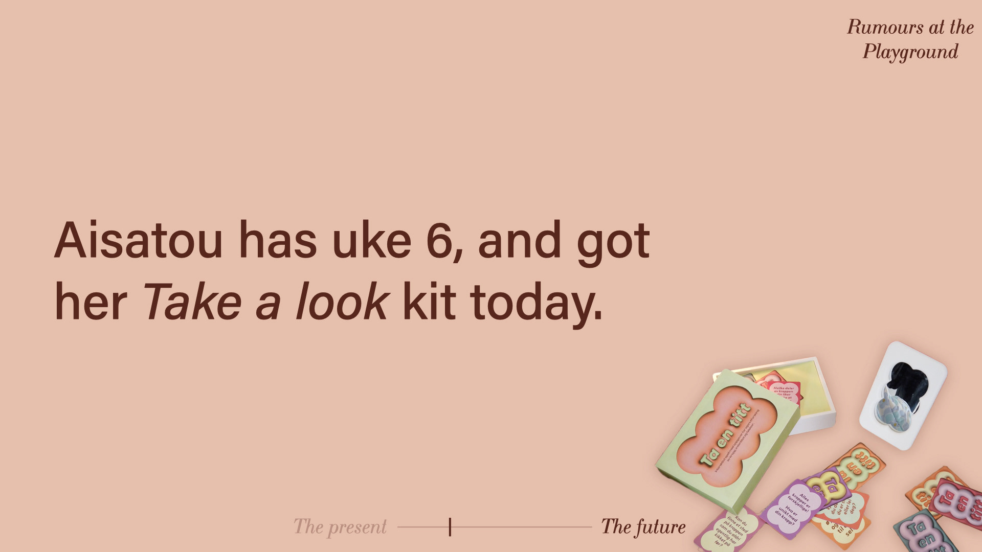Aisatous class have uke 6 this week, a theme week where they learn about sexuality, she got her «take a look» kit today