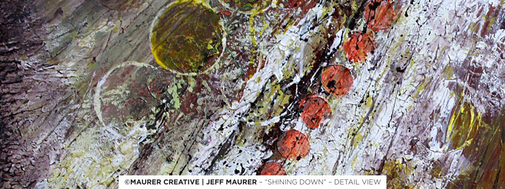 Modern acrylic abstract painting, detail view of "Shining Down" by Jeff Maurer. Texture and layering of acrylic paint on canvas, creating depth and movement.
