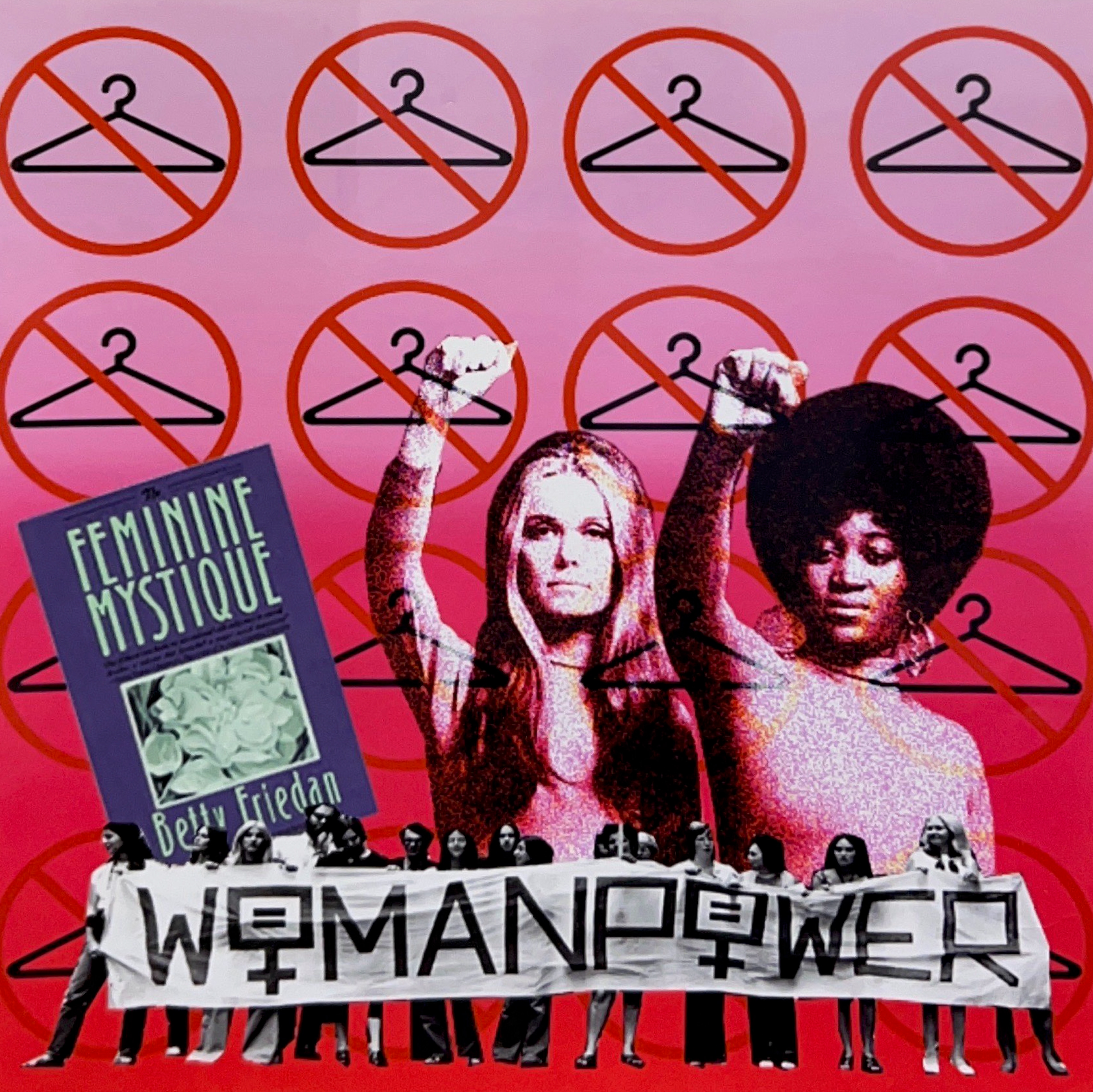 Digital composition with two women raising their fists into the air, a group of women holding a sign saying "Woman Power" and the cover of the book "Feminine Mystique." The background is a repeating pattern of clothes hangers covered with the no sign. The color palette of the composition is red and pink.