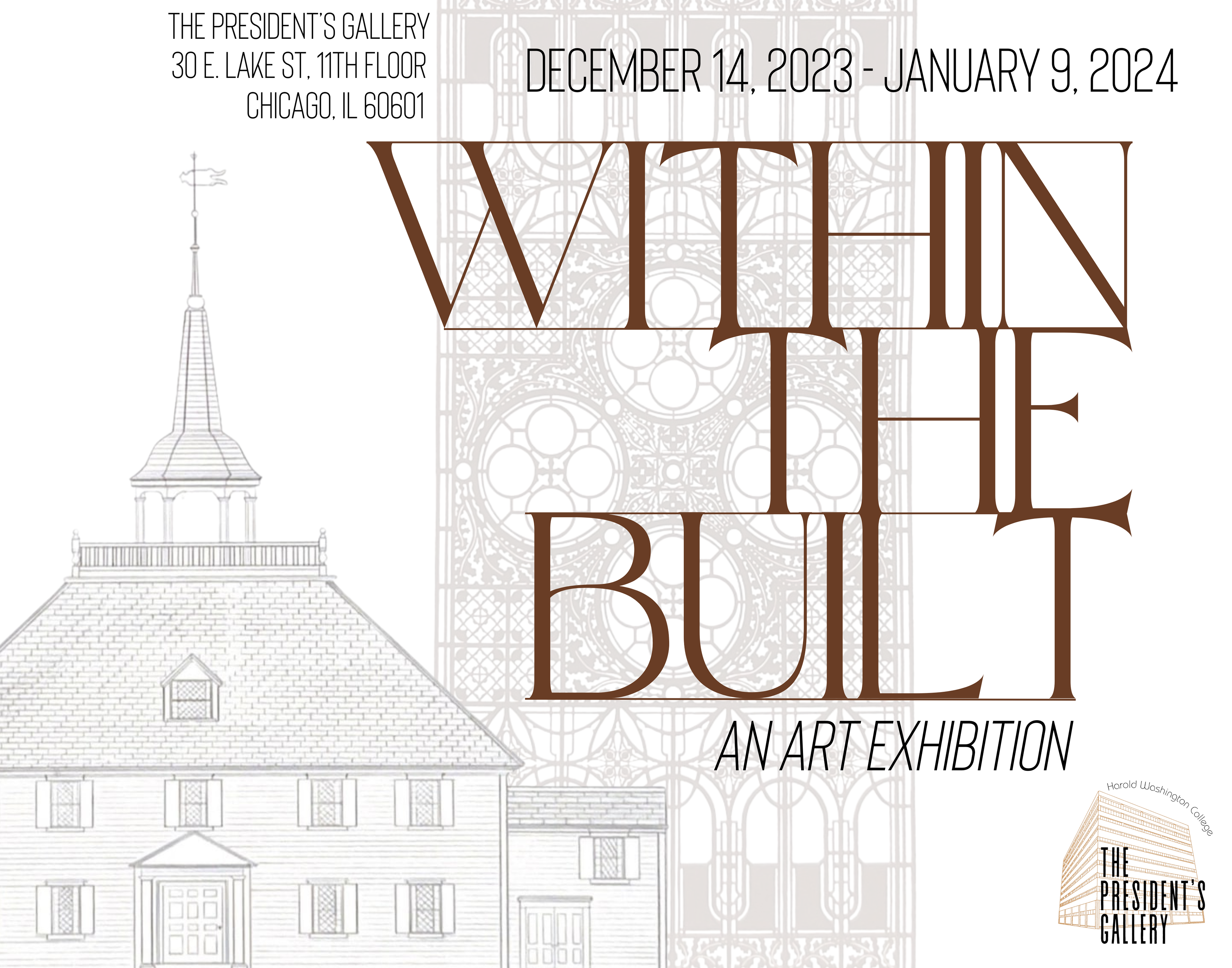 Exhibition poster with background art of a building and a ceiling grille with the words "The President's Gallery, 30 E. Lake St, 11th Floor, Chicago, IL 60601, December 14, 2023 - January 9, 2024, Within the Built, an art exhibition"