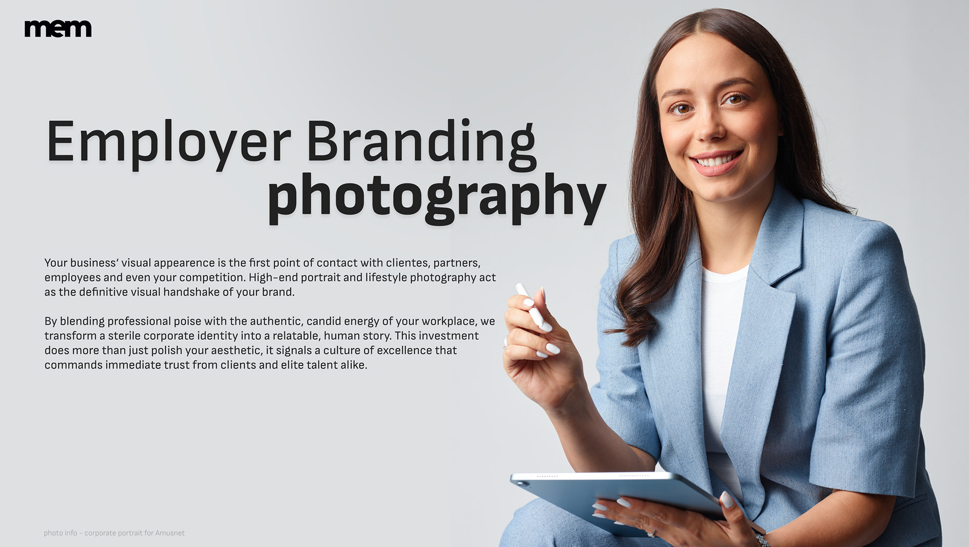 Your business‘ visual appearence is the first point of contact with clientes, partners, employees and even your competition. High-end portrait and lifestyle photography act as the definitive visual handshake of your brand.  By blending professional poise with the authentic, candid energy of your workplace, we transform a sterile corporate identity into a relatable, human story. This investment does more than just polish your aesthetic, it signals a culture of excellence that commands immediate trust from clients and elite talent alike.