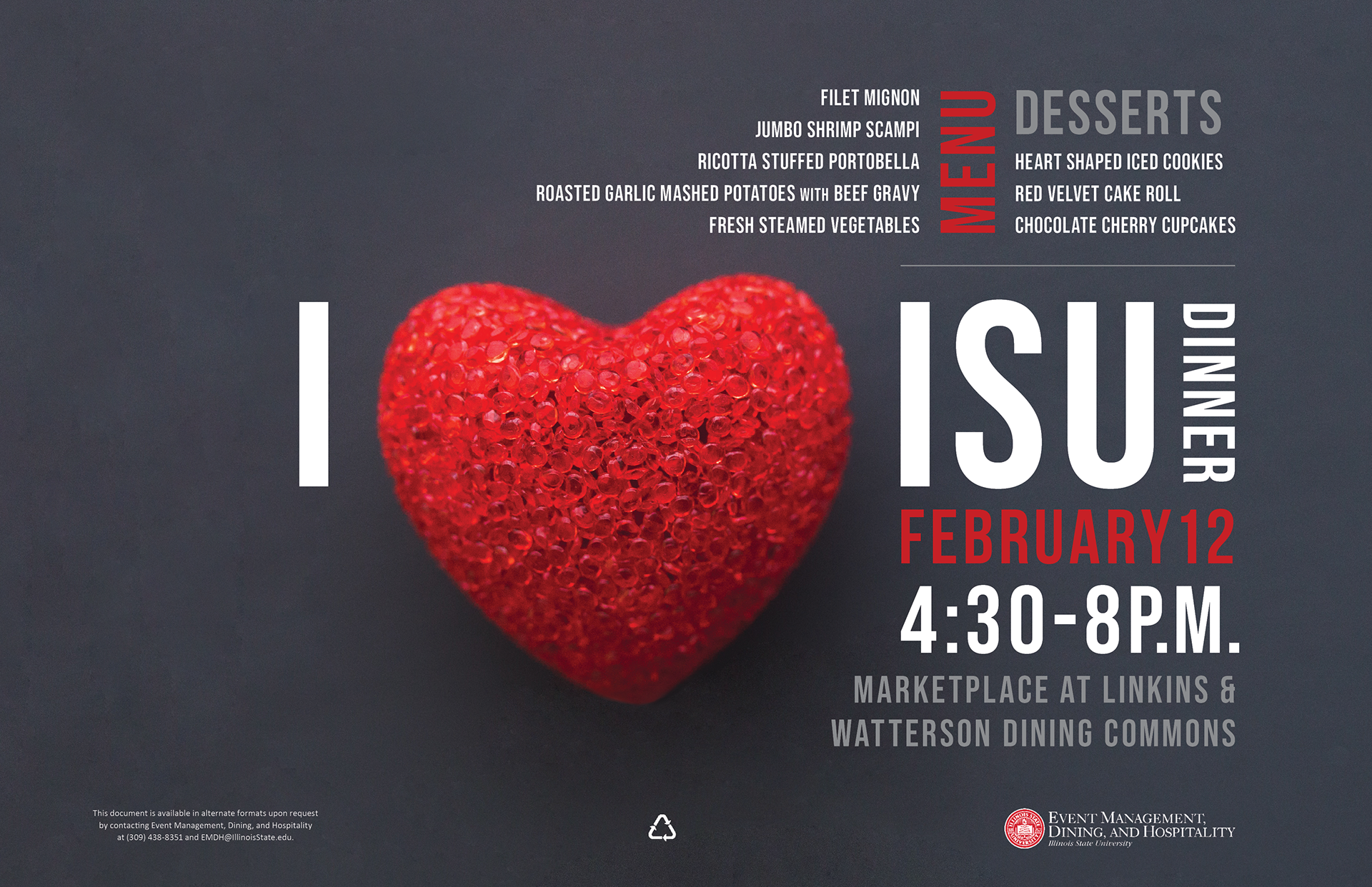 I designed advertisements for annual dinners and special events served by the Culinary Support Center at the Illinois State University's dining centers. I love to use  images that compliment the event’s theme along with clean type for easy recognition for students.