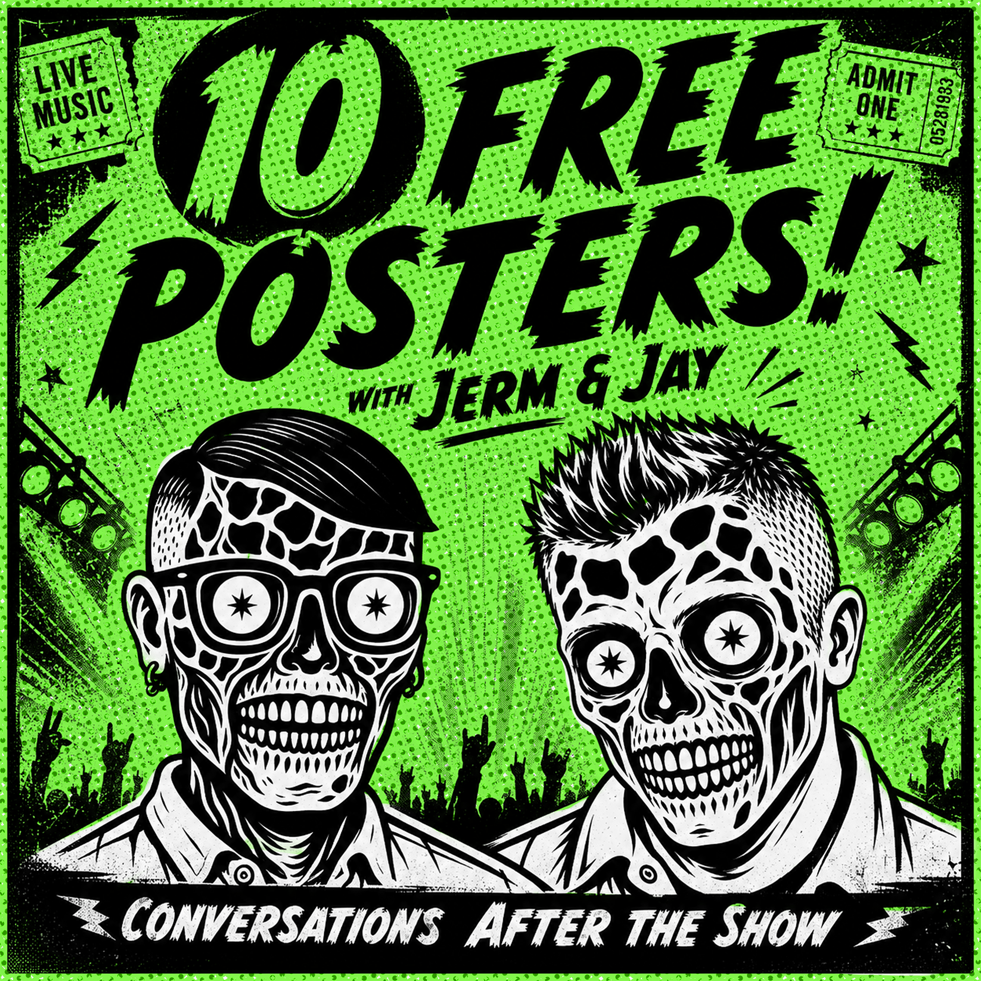 Cover artwork for the 10 Free Posters podcast featuring illustrated ghoul-style portraits of hosts Jerm and Jay in black and white against a bright green concert poster background. The artwork includes concert imagery, ticket stubs, and the text "10 Free Posters with Jerm & Jay" and "Conversations After The Show."