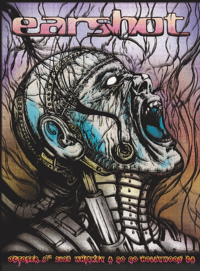 Earshot concert poster illustrated by Jerm Carrus featuring a biomechanical screaming head with exposed wiring and tubes in a surreal industrial style at Whisky a Go Go in Hollywood, California (October 8, 2025)