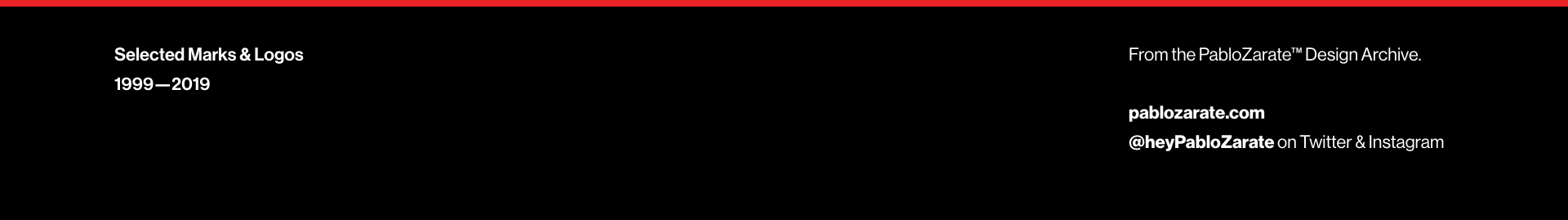 Selected Marks & Logos. 1999—2019. From PabloZarate™ Design Archive. pablozarate.com @heypablozarate