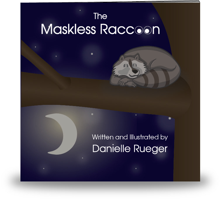 The Maskless Raccoon Written and Illustrated by Danielle Rueger