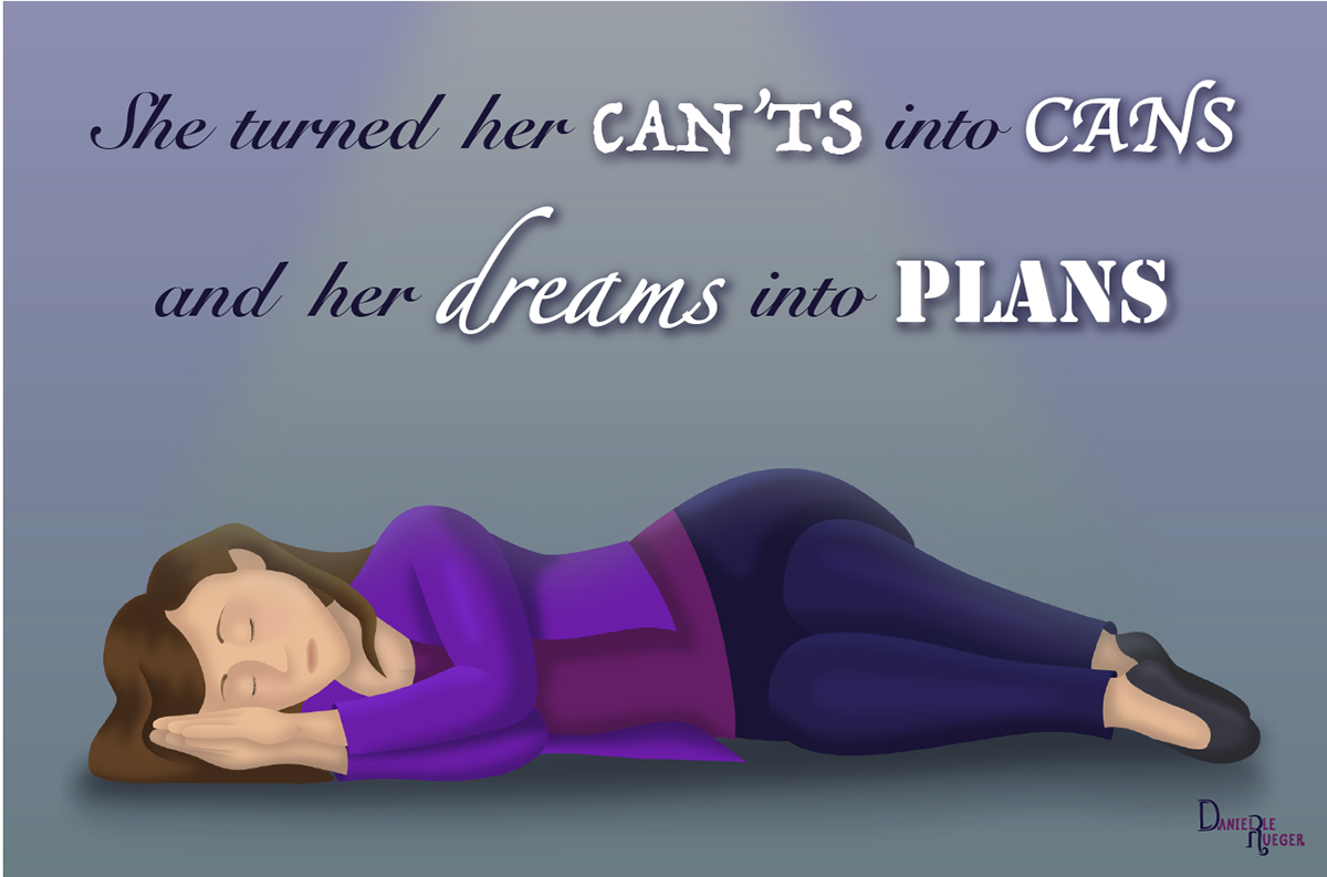 Illustration of girl sleeping with the text, "She turned her can'ts into cans and her dreams into plans"