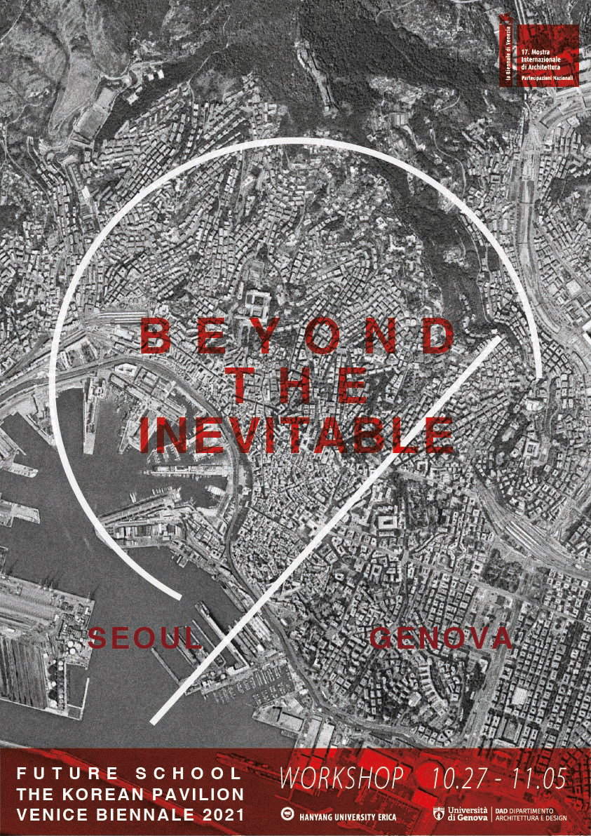 Beyond the Inevitable: Seoul and Genova | Hanyang University, So Young Kim with University of Genova, Christiano Lepratti | Future School | Biennale di Venezia | tutor with Mingyu Lee and Duccio Prassoli | nov2021