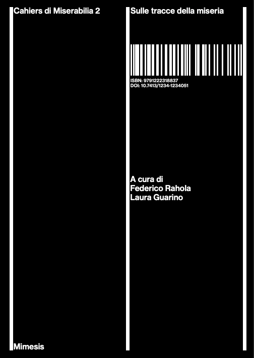 text in Cahiers di Miserabilia 2 | Sulle tracce della miseria | Federico Rahola, Laura Guarino (a cura di), Sulle tracce della miseria, Mimesis, Milano 2025. isbn: 9791222318837, doi: 10.7413/1234-1234051