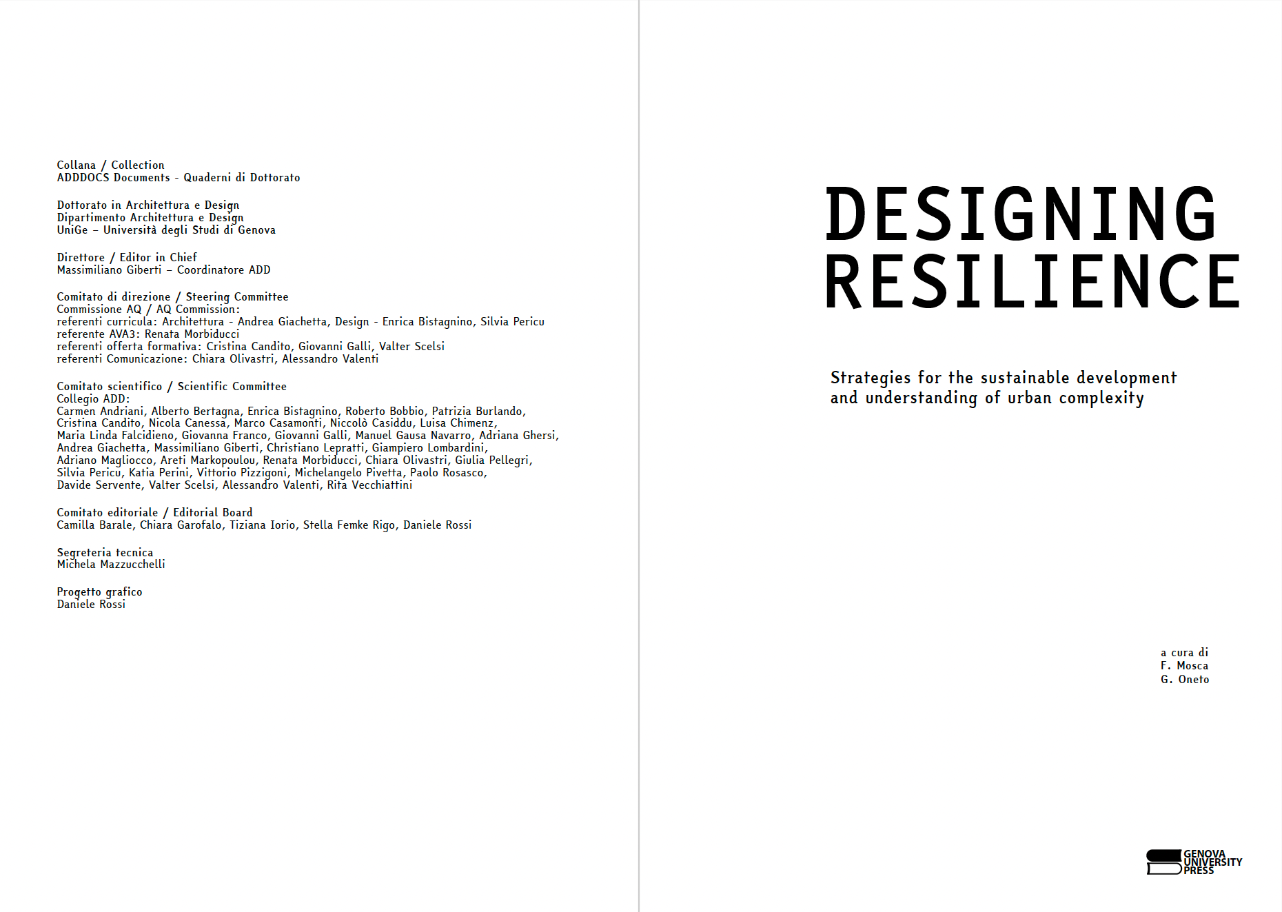 text in Designing Resilience  Strategies for the sustainable development and understanding of urban complexity  a cura di Francesca Mosca, Gabriele Oneto ottobre 2025 collana ADDDOCS Documents - Quaderni di Dottorato linea editoriale Ricerca area tematica Tecnologica area disciplinare Ingegneria Civile ed Architettura 198 pagine e-ISBN (pdf) 978-88-3618-337-1 | open access