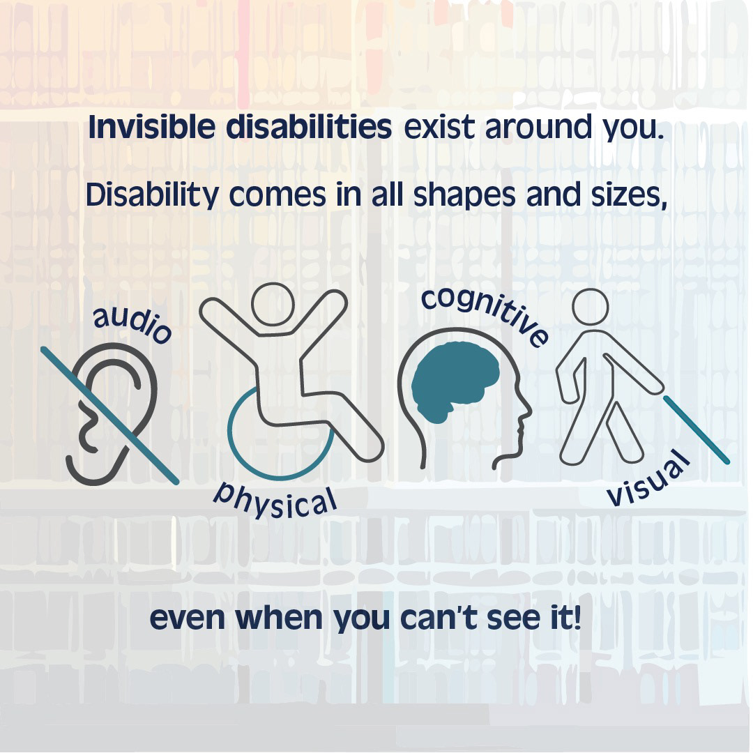 Alt. text: An instagram post; a faint rainbow mosaic background with overlaying text: “Invisible disabilities exist around you. Disability comes in all shapes and sizes, even when you can’t see it!" Icons of various types of disabilities with text labels: audio, physical, cognitive, visual.
