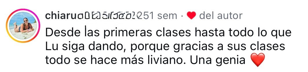 Chiaru: "Gracias a sus clases todo se me hace más liviano. Una genia".