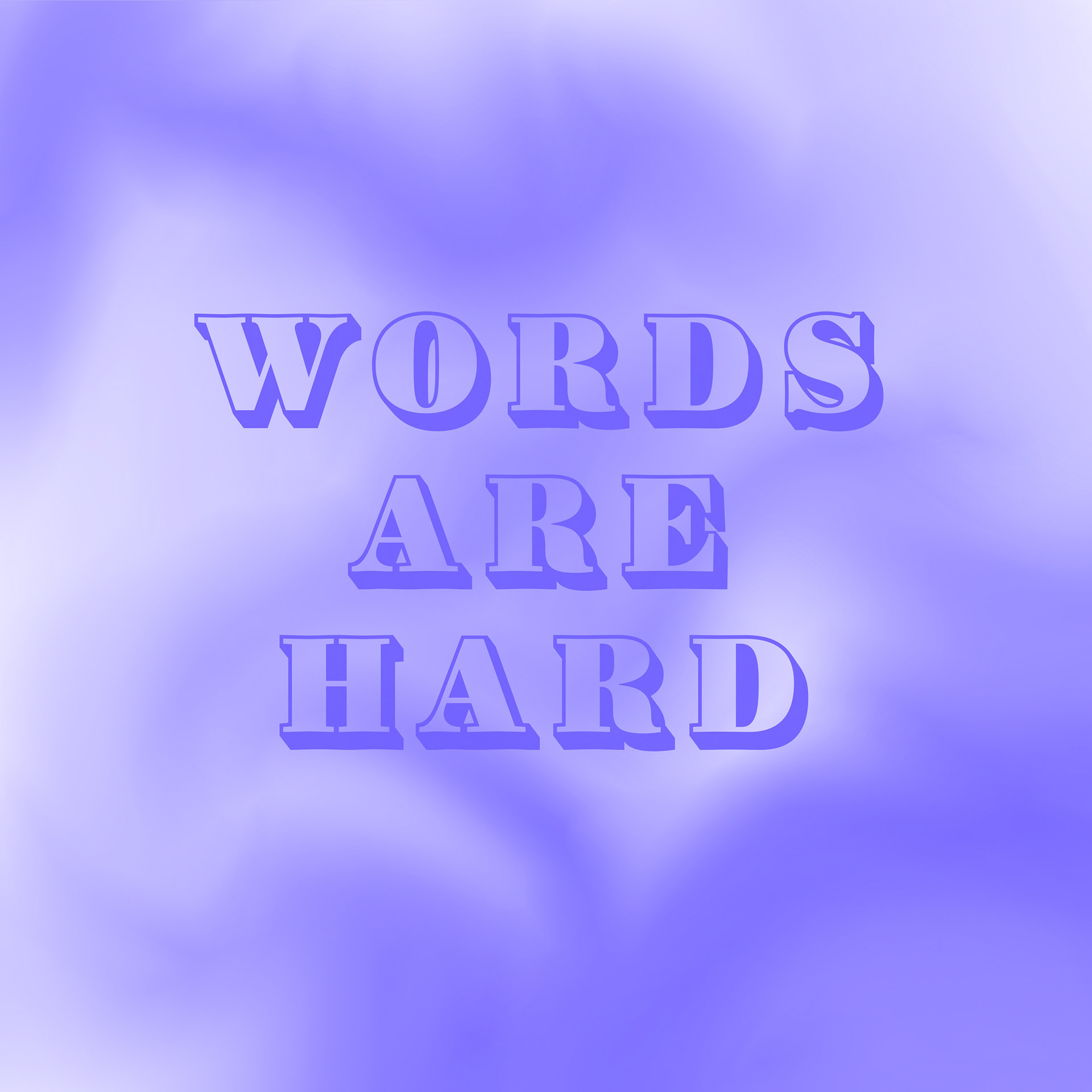 Words are Hard